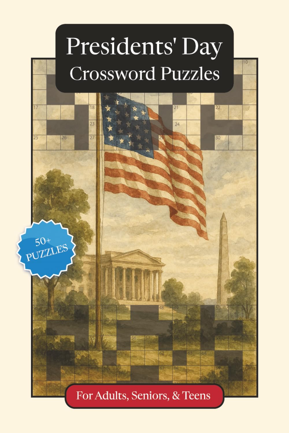 Presidents' Day Crossword Puzzles: Crossword Puzzles with Easy to Read Print about Presidents' Day, Traditions, History and More | 6x9 inches, 120 ... and Relaxation (Seasonal Crossword Puzzles)
