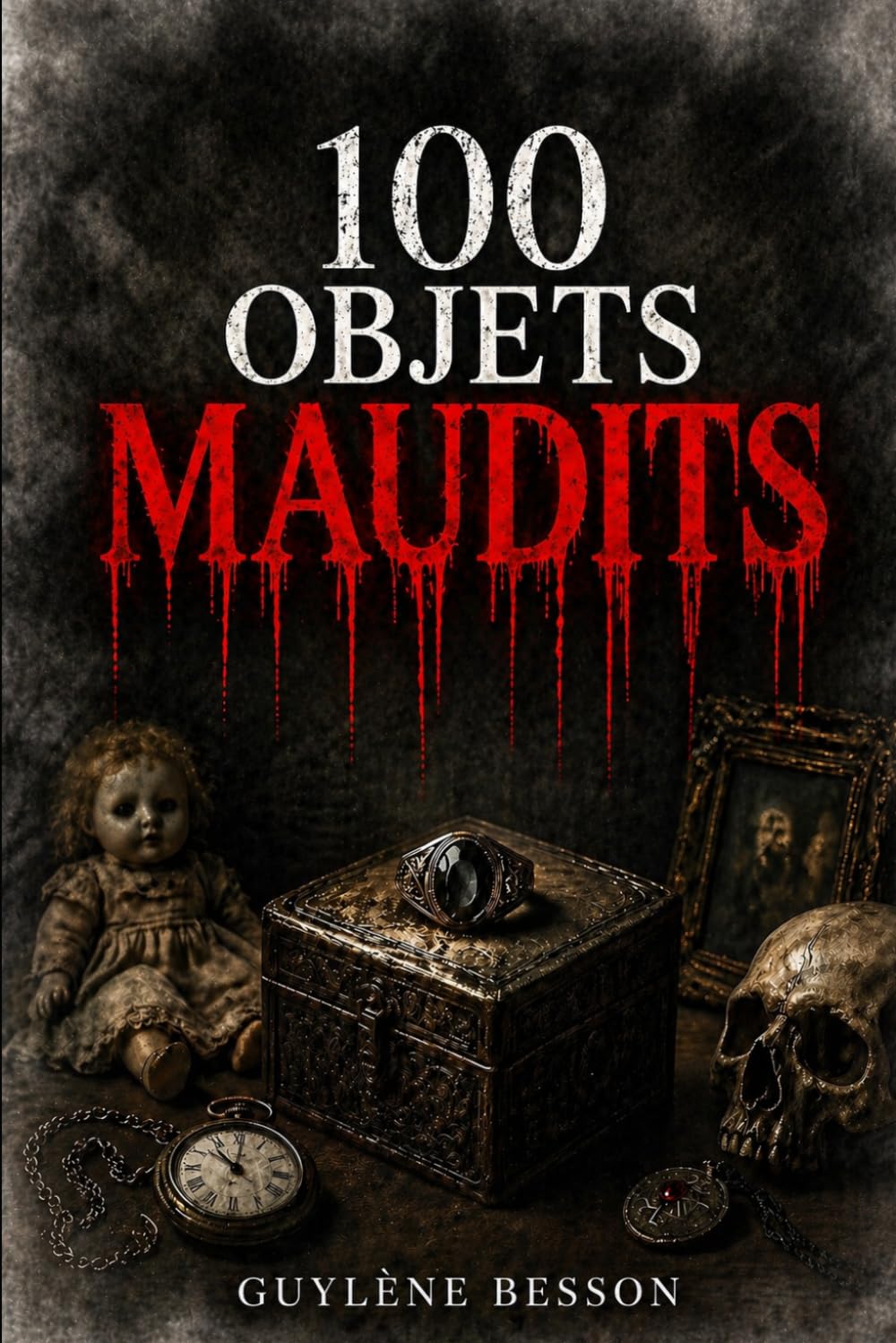 100 Objets Maudits: L’Inventaire Illustré de l'Étrange : 100 Récits d'Horreur et de Fantastique sur des Artefacts Maudits.