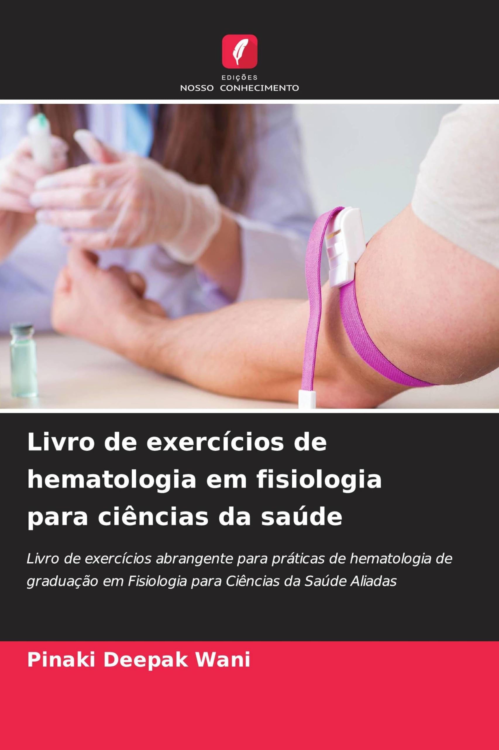 Livro de exercícios de hematologia em fisiologia para ciências da saúde: Livro de exercícios abrangente para práticas de hematologia de graduação em Fisiologia para Ciências da Saúde Aliadas