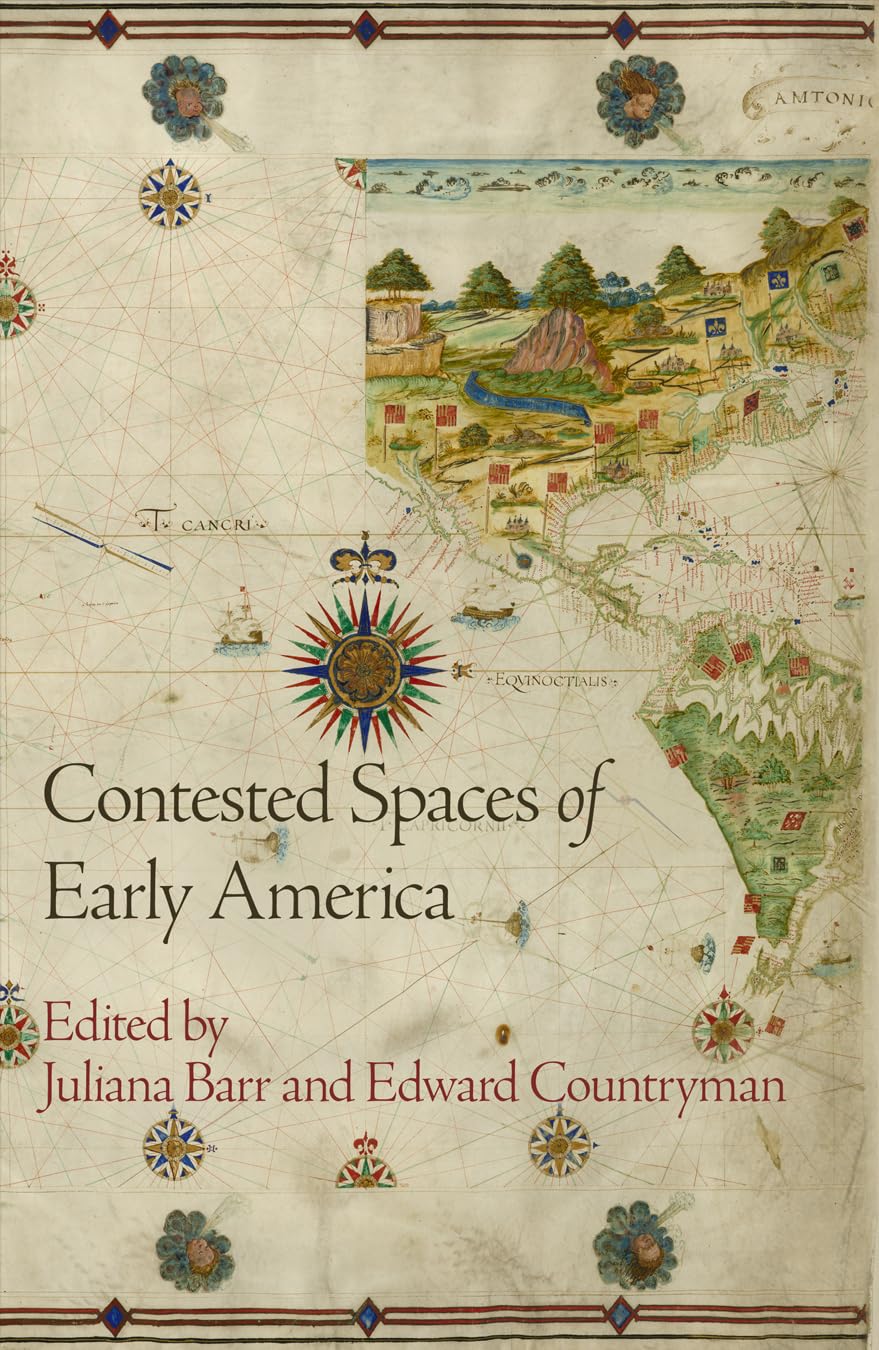 Contested Spaces of Early America (Early American Studies)