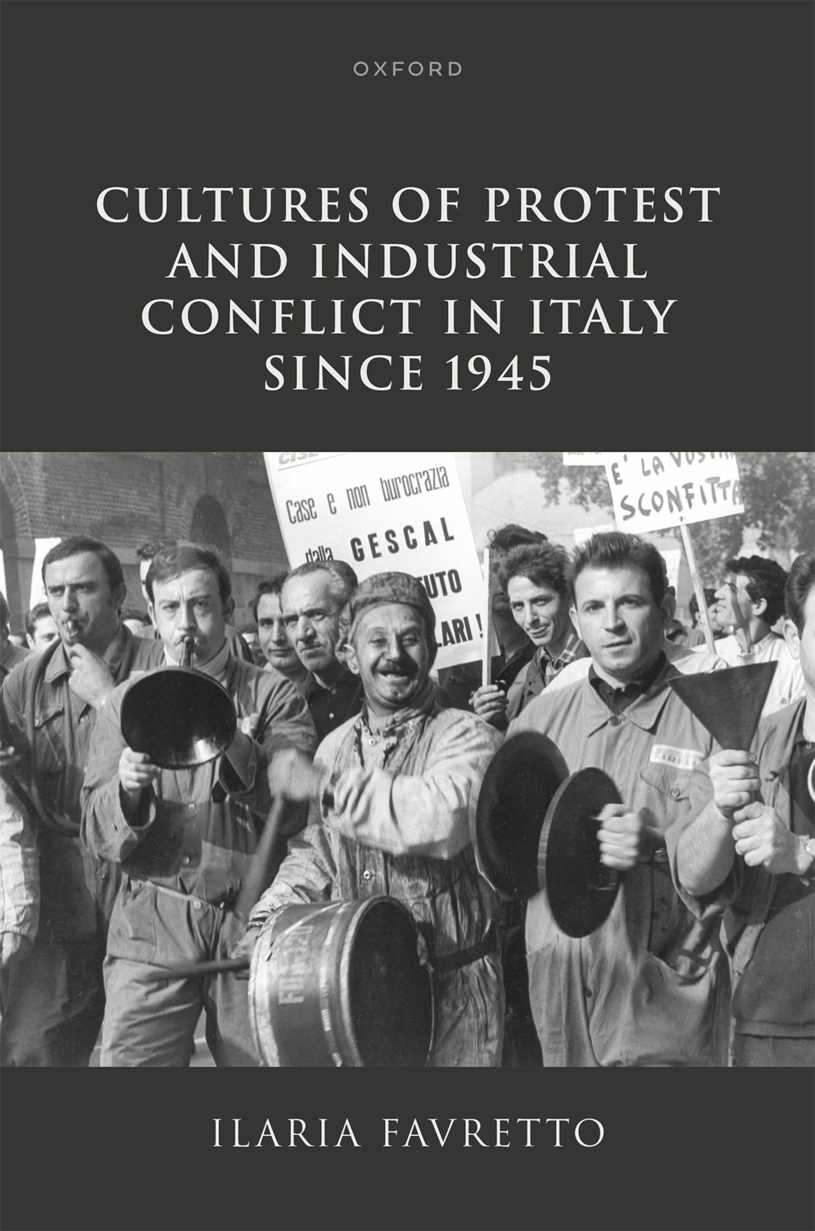 Cultures of Protest and Industrial Conflict in . Favretto, Favretto,**