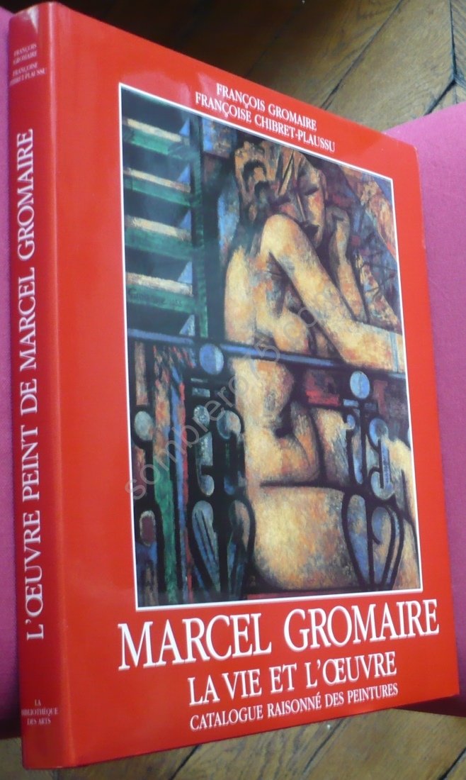 Marcel Gromaire. La vie et l'oeuvre. Catalogue raisonné des peintures