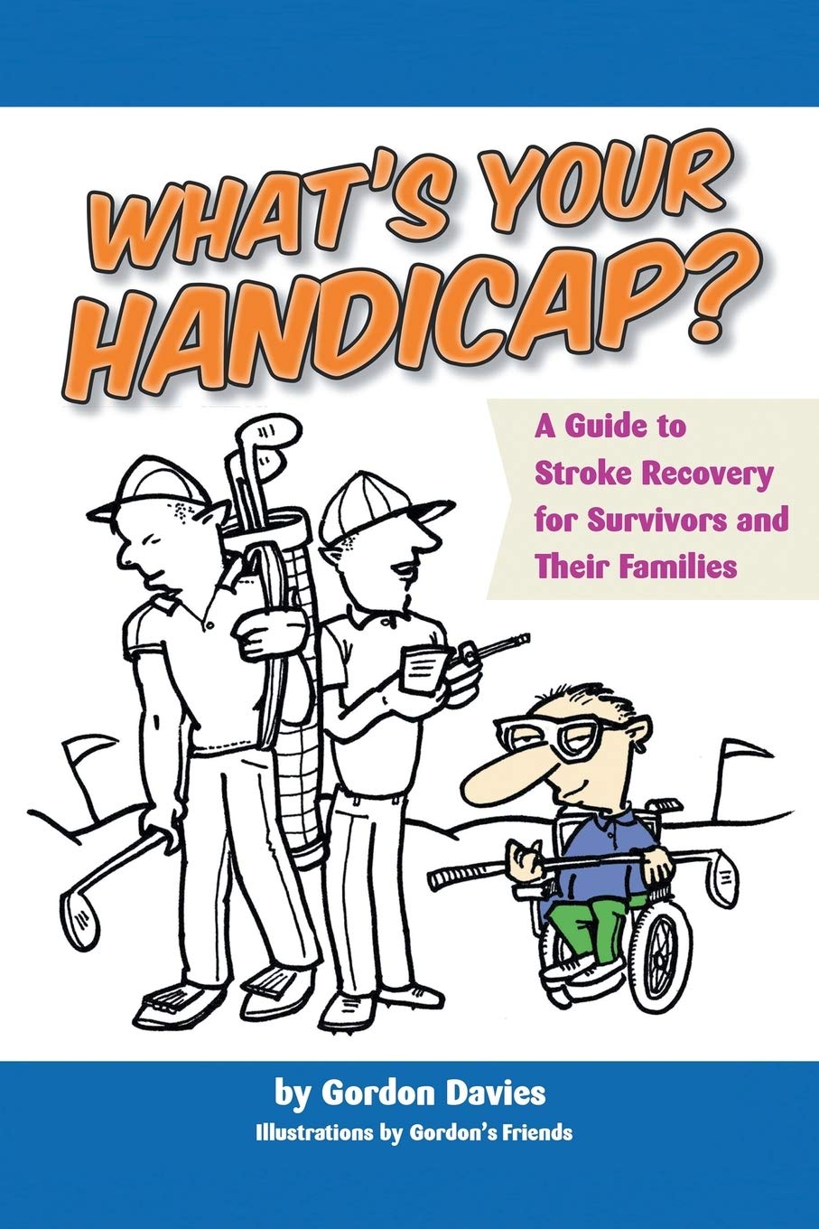 What's Your Handicap?: A Guide to Stroke Recovery for Surviving and their Families