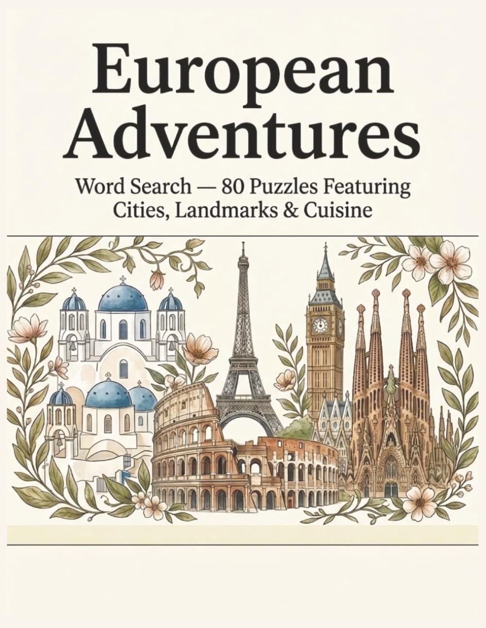 European Adventures: Word Search — 80 Puzzles Featuring Cities, Landmarks & Cuisine