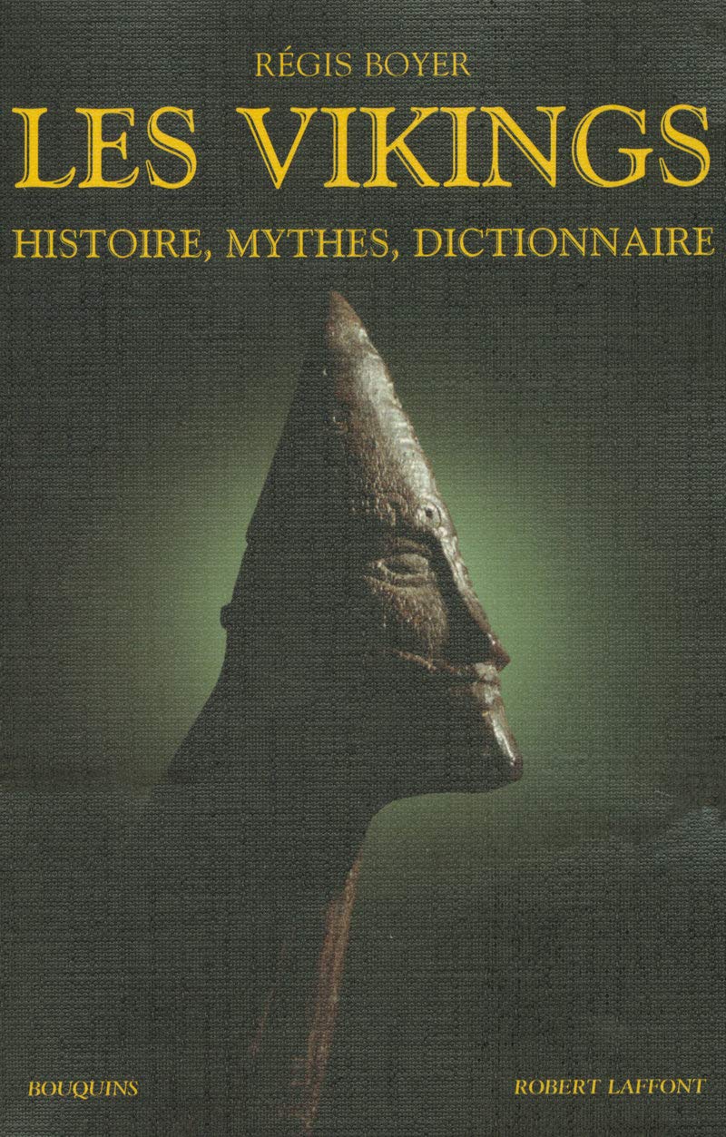 Les Vikings: Histoire, mythes, dictionnaire