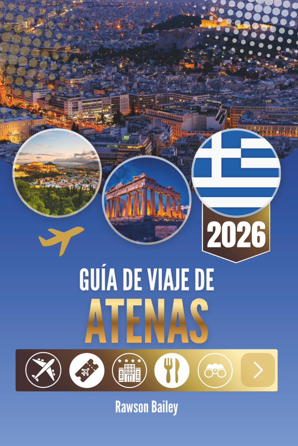 GUÍA DE VIAJE DE ATENAS 2026: Momentos, mosaicos y conversaciones de medianoche