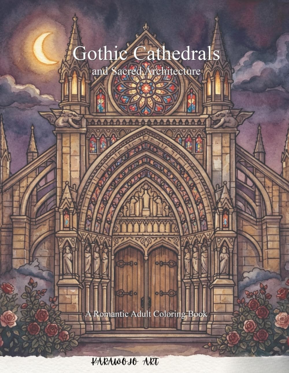 Gothic Cathedrals & Sacred Architecture: A Romantic Adult Coloring Book