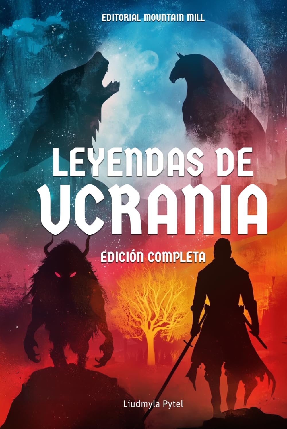 Leyendas De Ucrania: Descubre la Magia del Folclore Ucraniano: 24 Leyendas de Ucrania sobre Héroes, Mitos y Tradición (Stories from Ukraine)