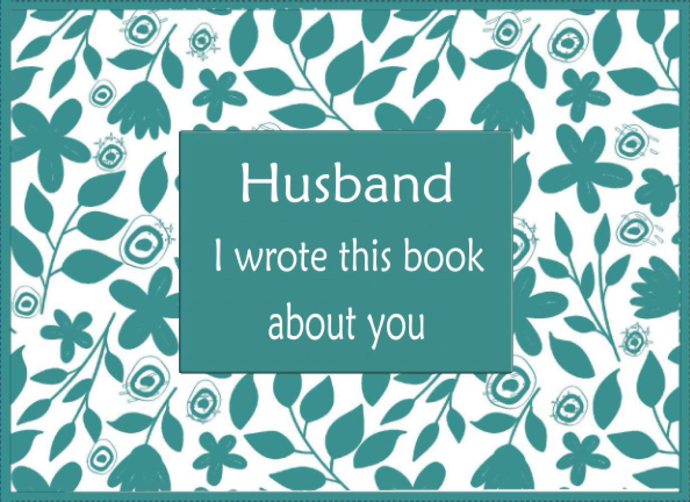 Husband i wrote this book about you: Fill in blank prompted book with what you love about your Husband , This unique personalised book is perfect gift ... day , Grandparents day Or Christmas day