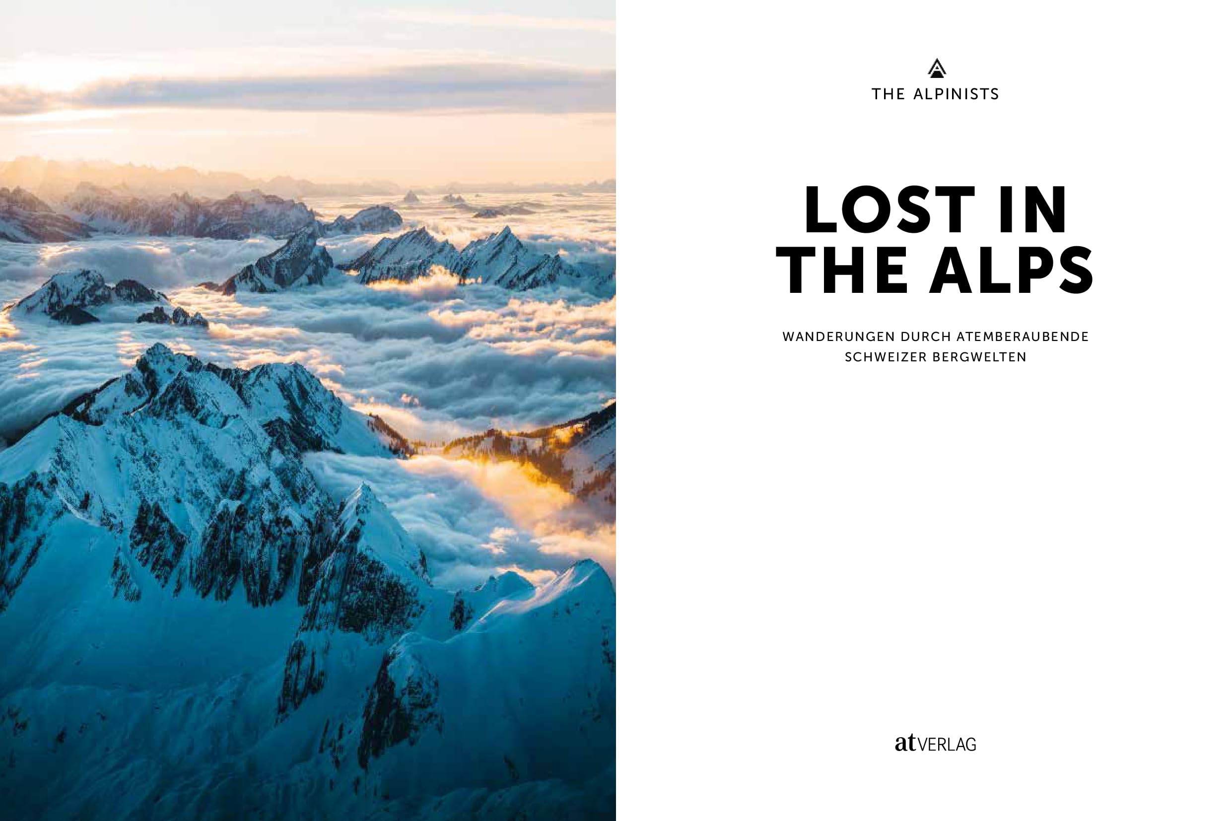 Lost in the Alps: Wanderungen durch atemberaubende Schweizer Bergwelten. Wandern – Natur genießen – fotografieren