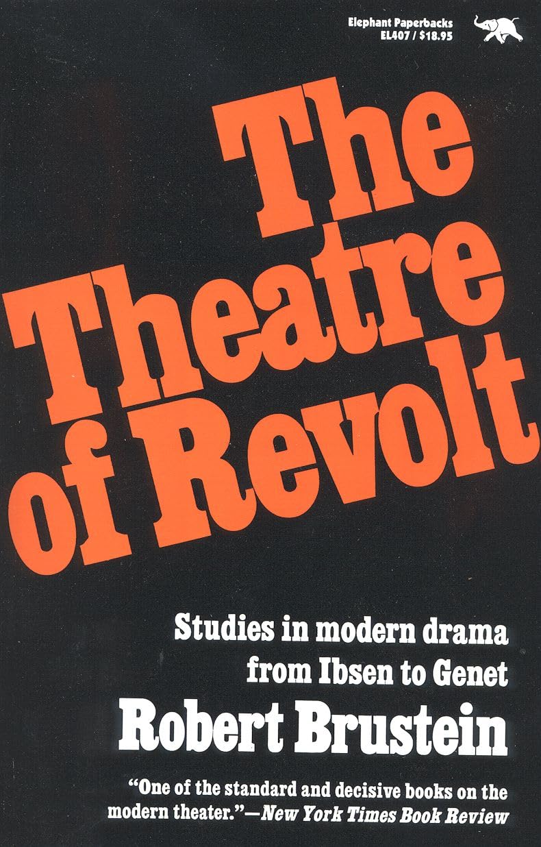 The Theatre of Revolt: Studies in modern drama from Ibsen to Genet: An Approach to Modern Drama