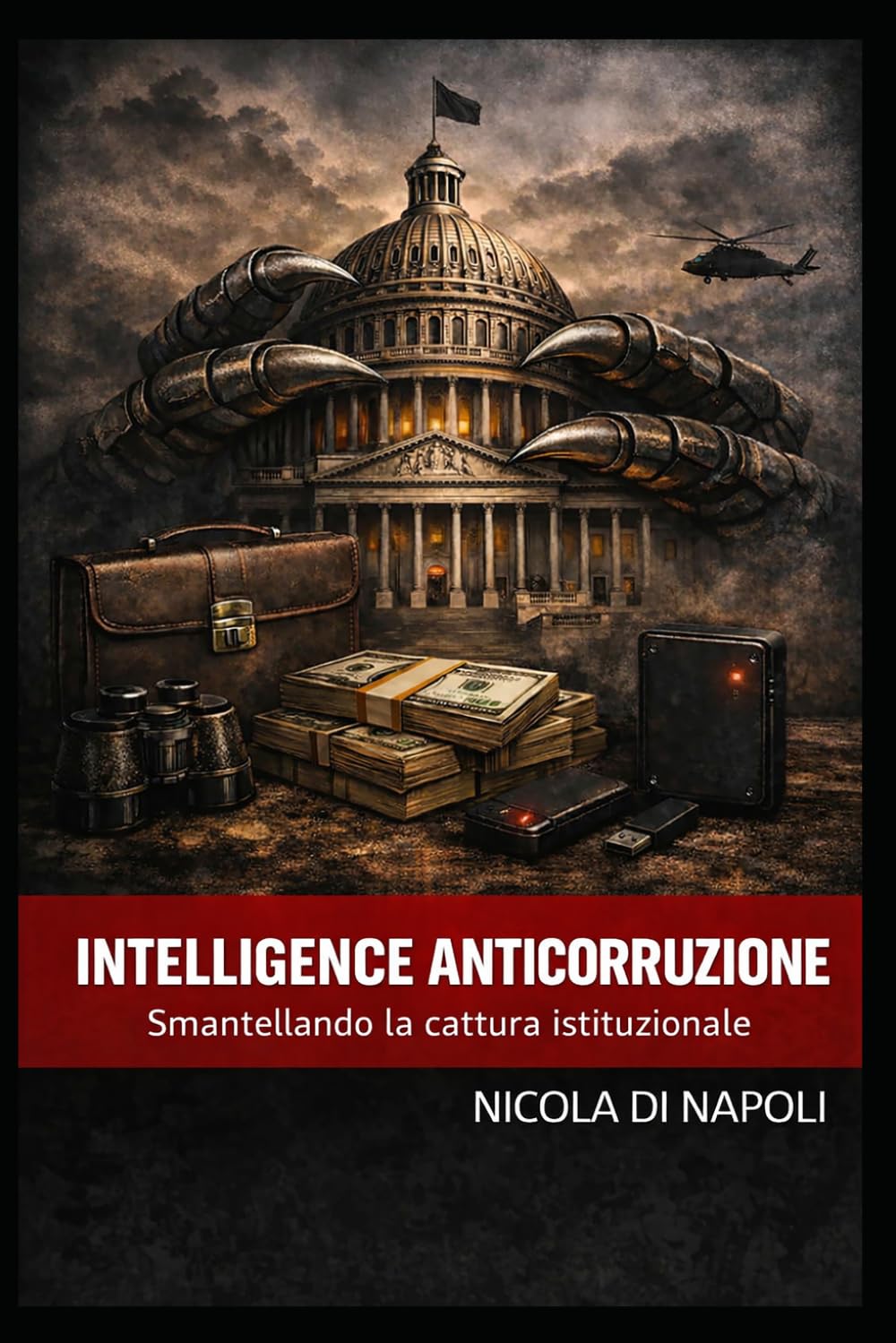INTELLIGENCE ANTICORRUZIONE: Smantellando la cattura istituzionale (Manuali di Intelligence e Controspionaggio)