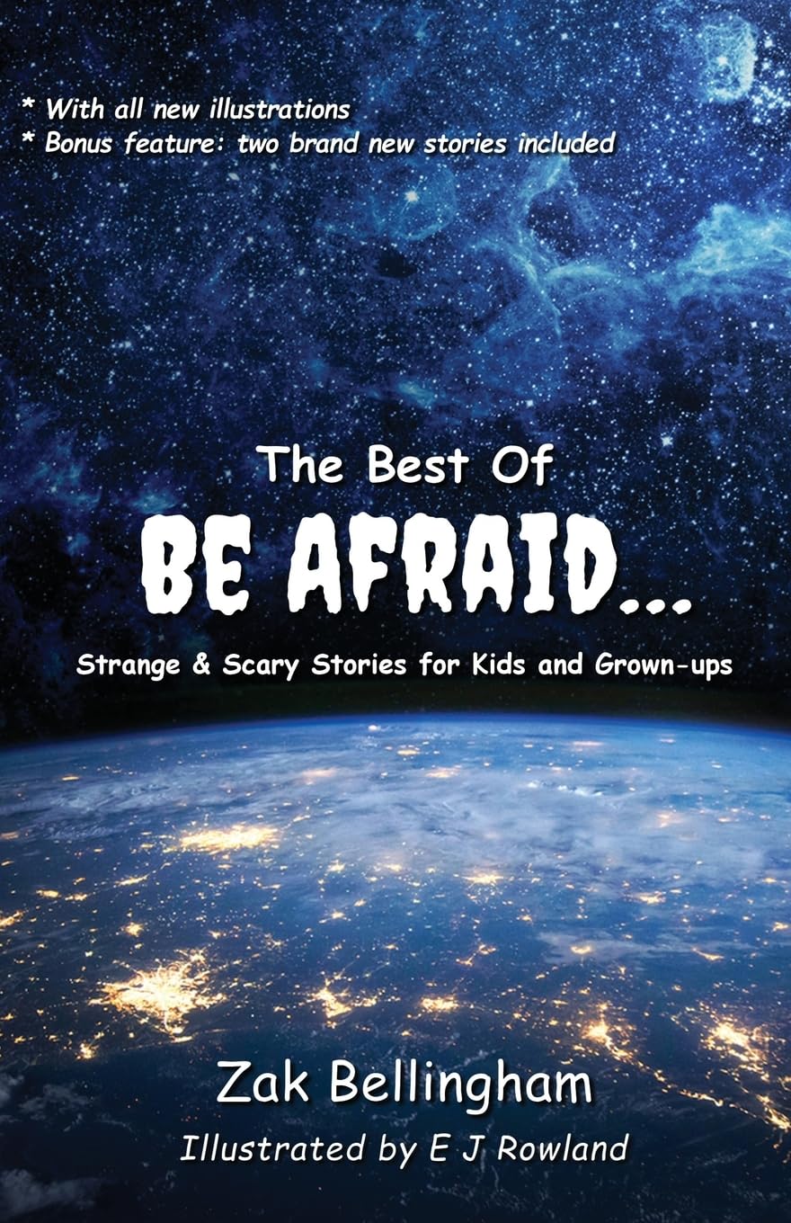 The Best Of Be Afraid...: Strange & Scary Stories for Kids and Grown-ups: 4