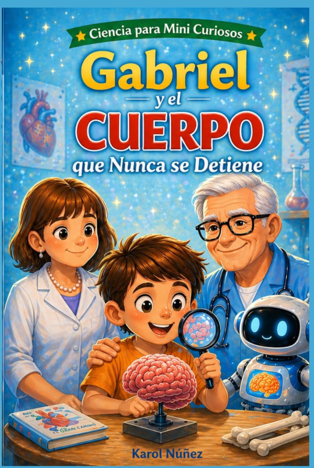 Gabriel y el cuerpo que nunca se detiene: Ciencia para mini curiosos