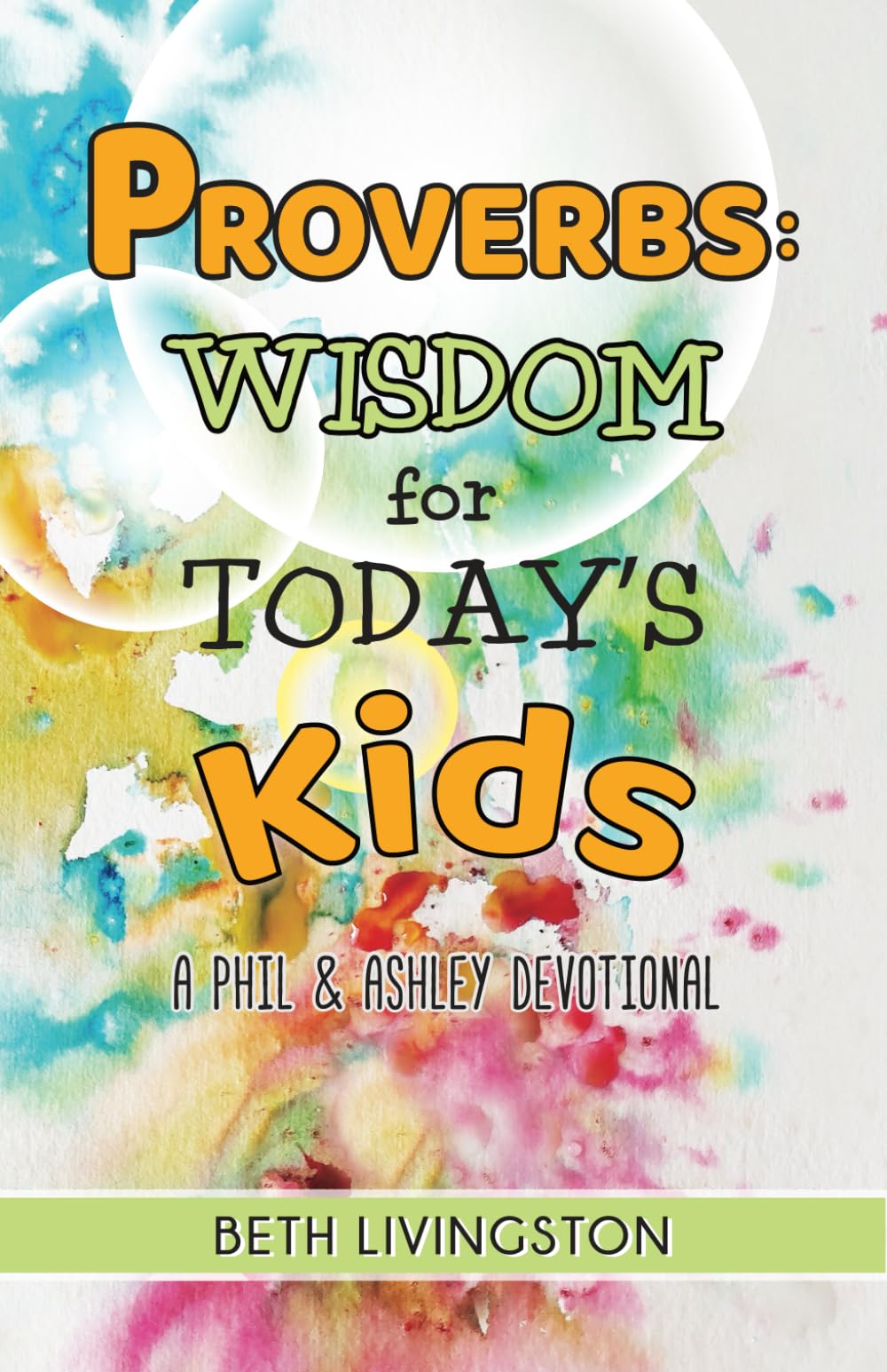 Proverbs: Wisdom for Today's Kids: A Phil and Ashley Devotional
