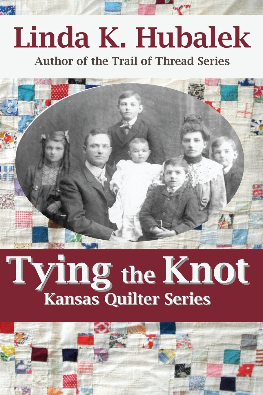 Tying the Knot: Volume 1 (Kansas Quilter Series)