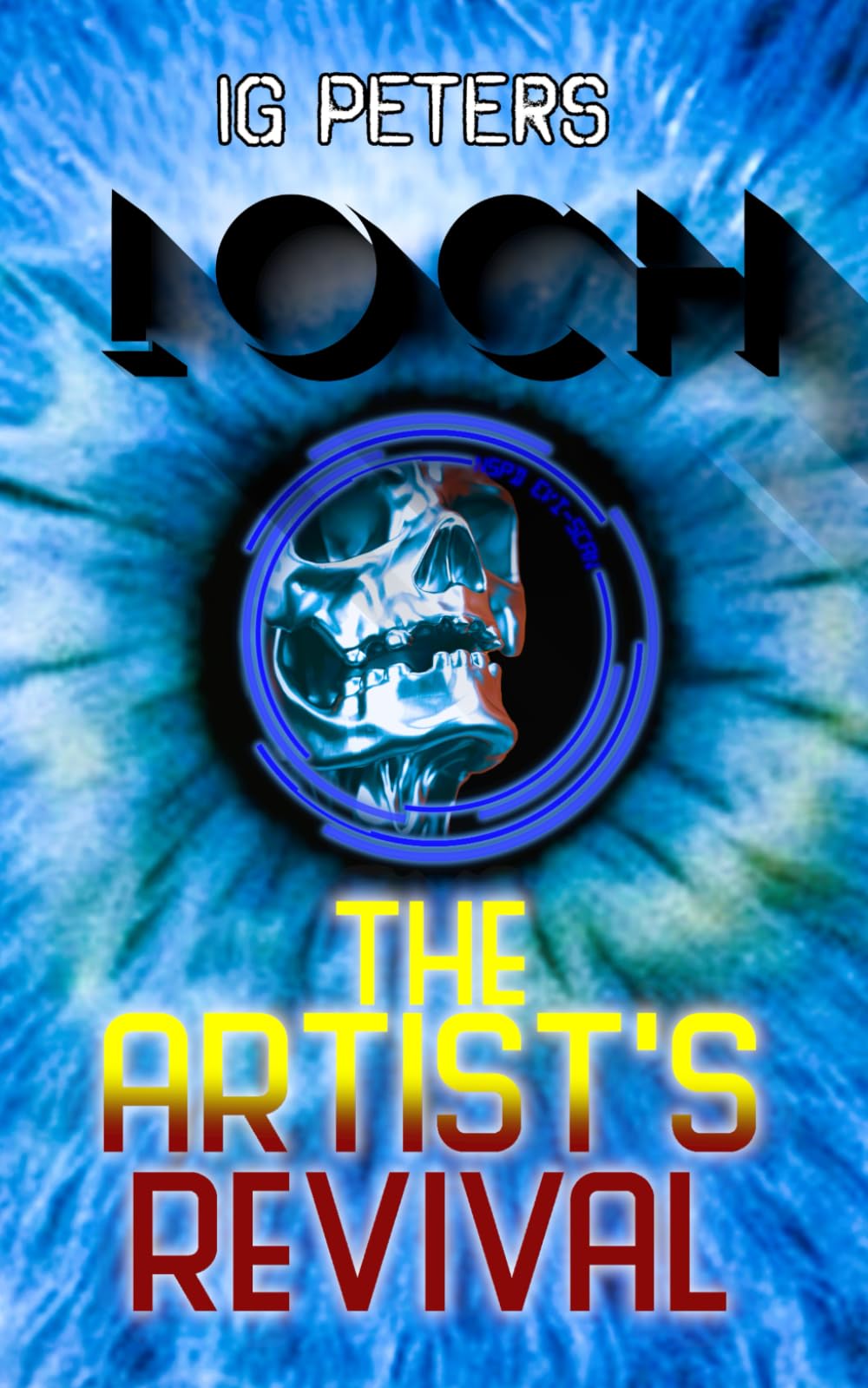 LOCH: The Artist's Revival: Sci-fi crime horror. Blood soaked, neo noir, cyberpunk detective thriller with a killer twist. First in the LOCH series