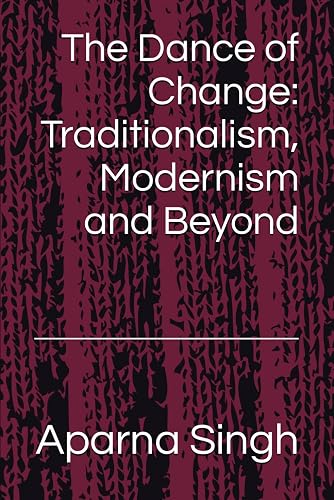 The Dance of Change: Traditionalism, Modernism and Beyond