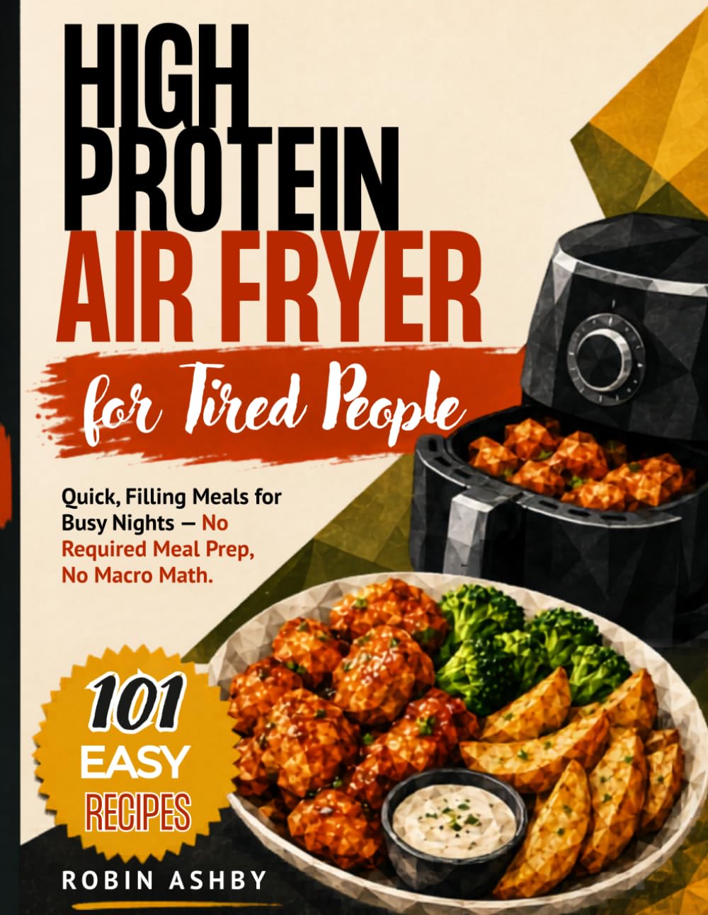 High Protein Air Fryer for Tired People: Quick, Filling Meals for Busy Nights — No Required Meal Prep, No Macro Math