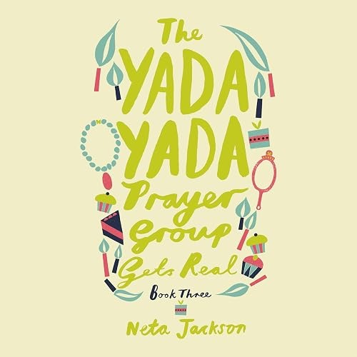 The Yada Yada Prayer Group Gets Real: Yada Yada Series