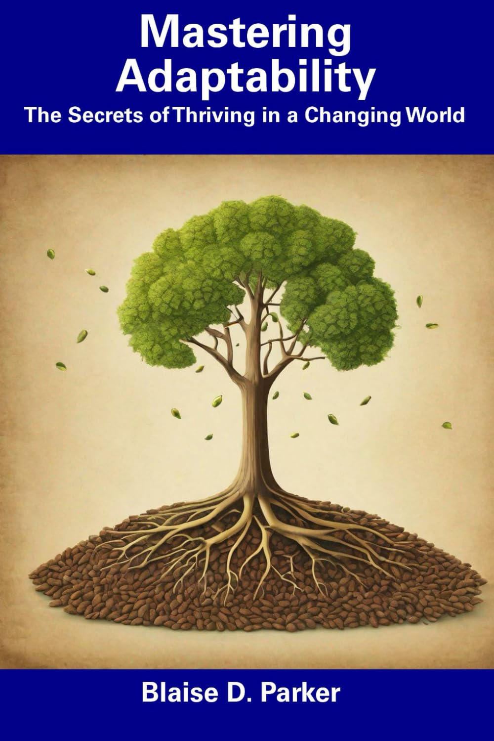 Mastering Adaptability: The Secrets of Thriving in a Changing World