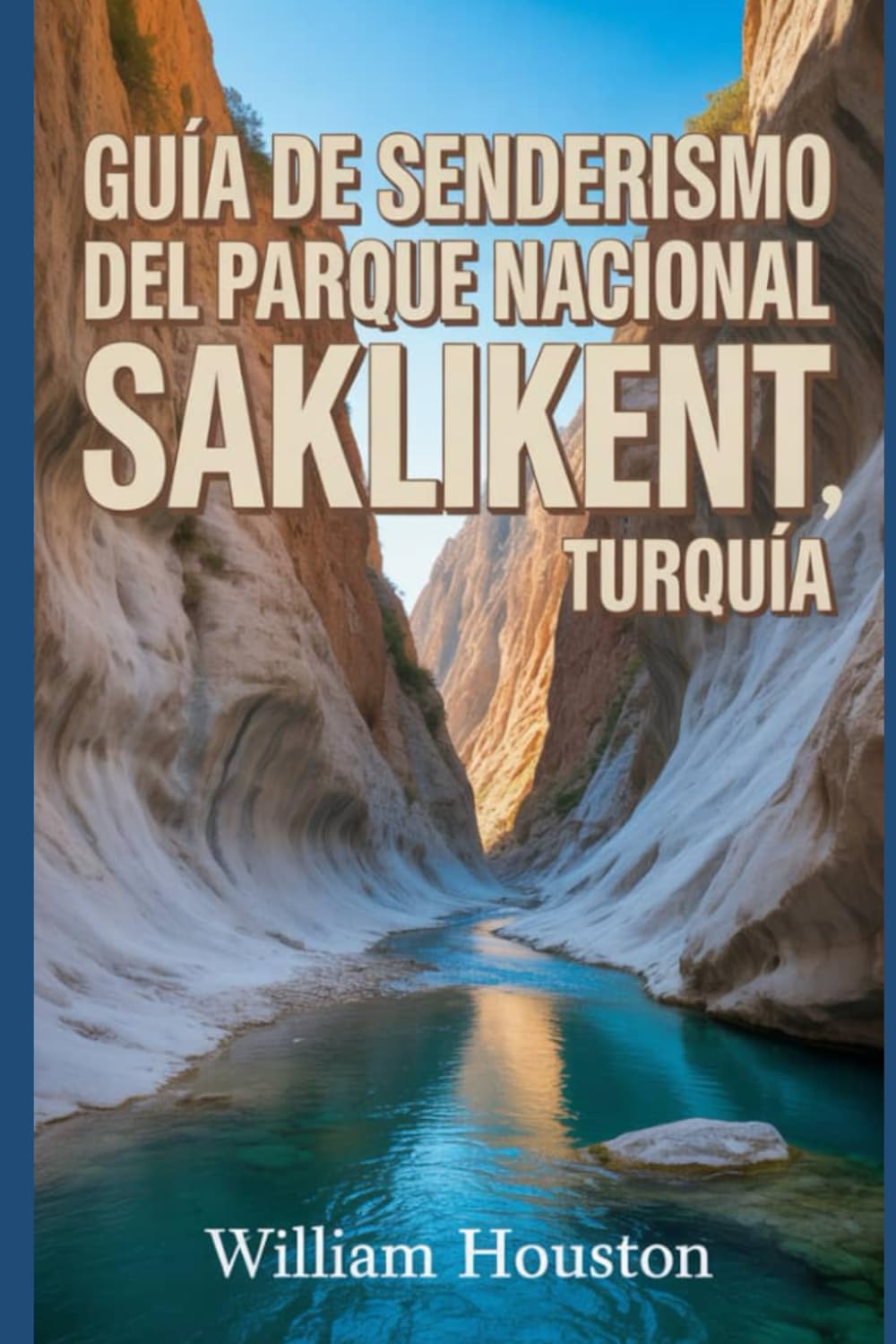 Guía de senderismo del Parque Nacional Saklikent, Turquía: Guía del excursionista para el autodescubrimiento. (Mis aventuras de senderismo favoritas)