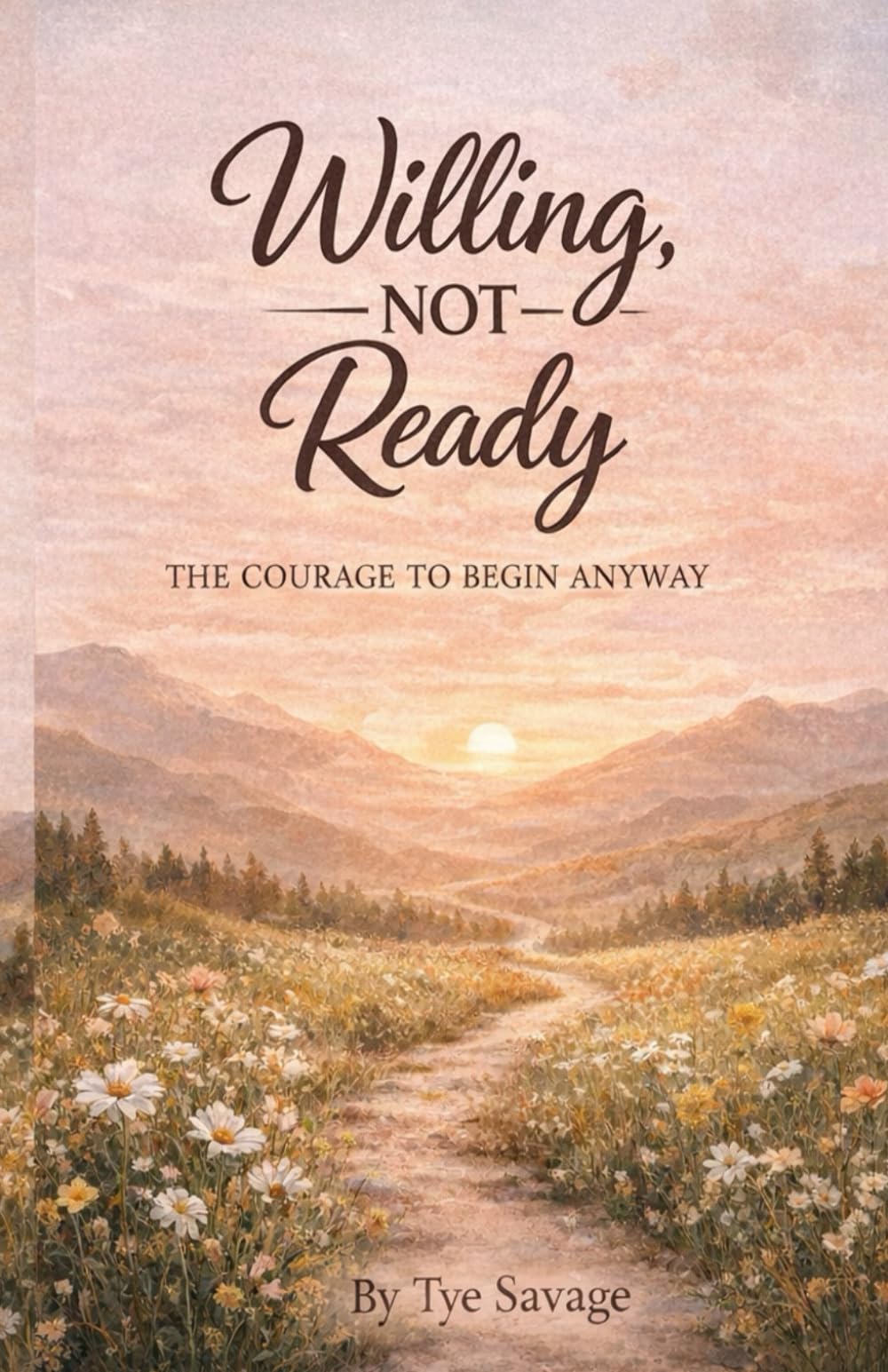 Willing, Not Ready: The Courage To Believe Anyway