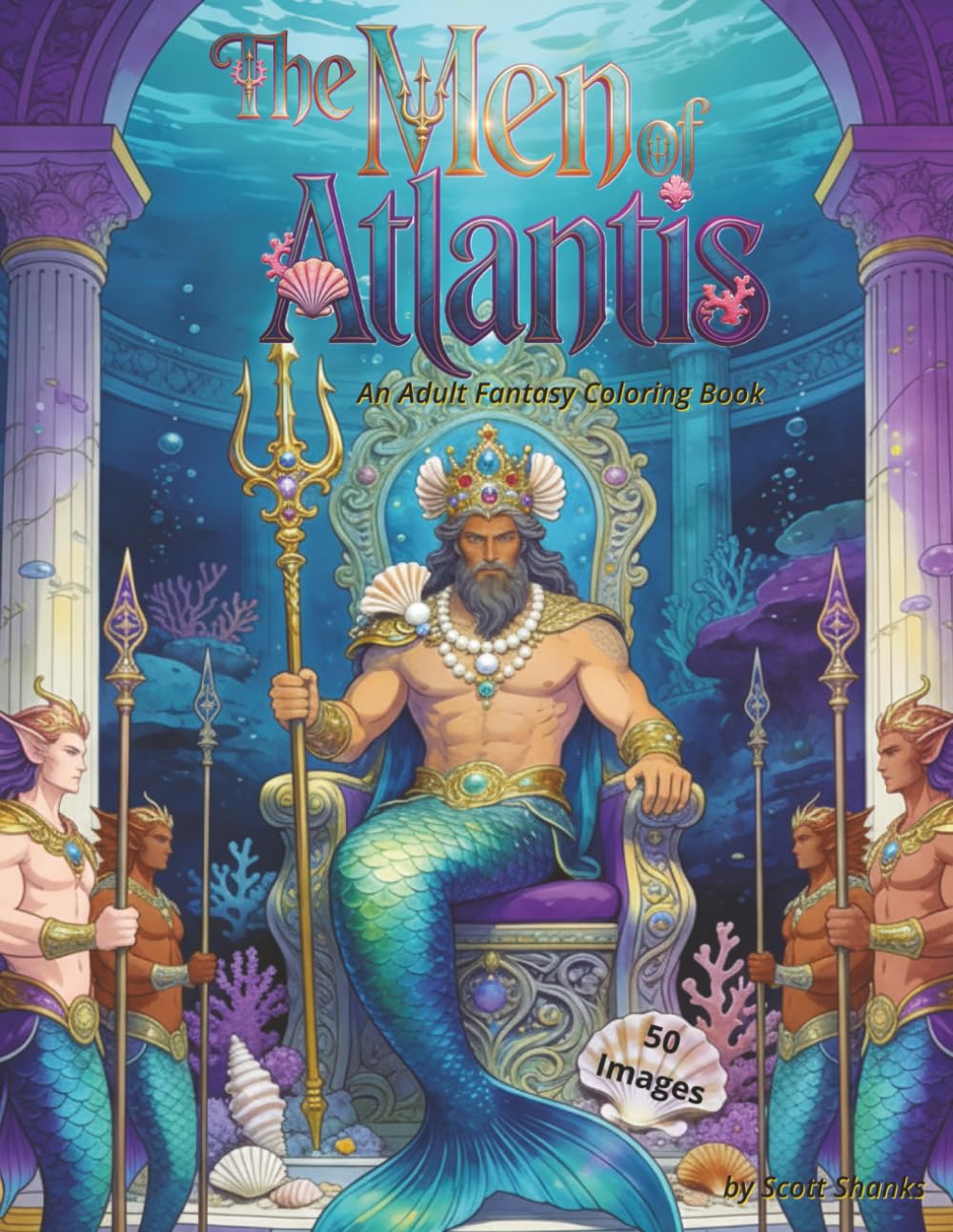 The Men of Atlantis: An Adult Fantasy Coloring Book