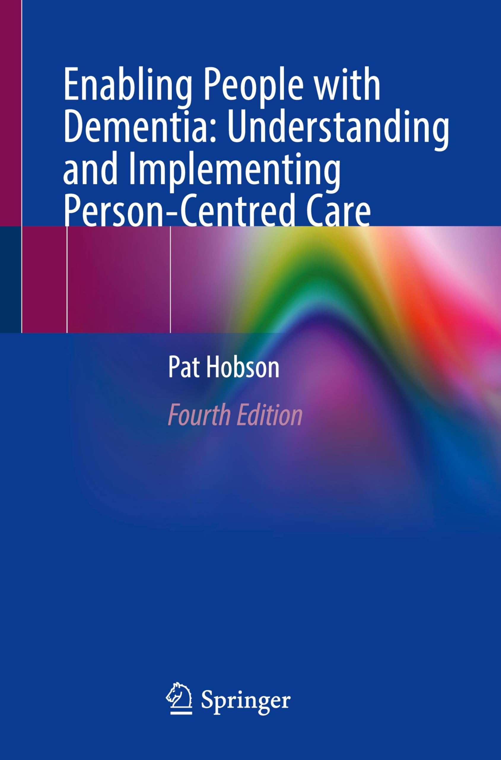 Enabling People with Dementia: Understanding and Implementing Person-Centred Care