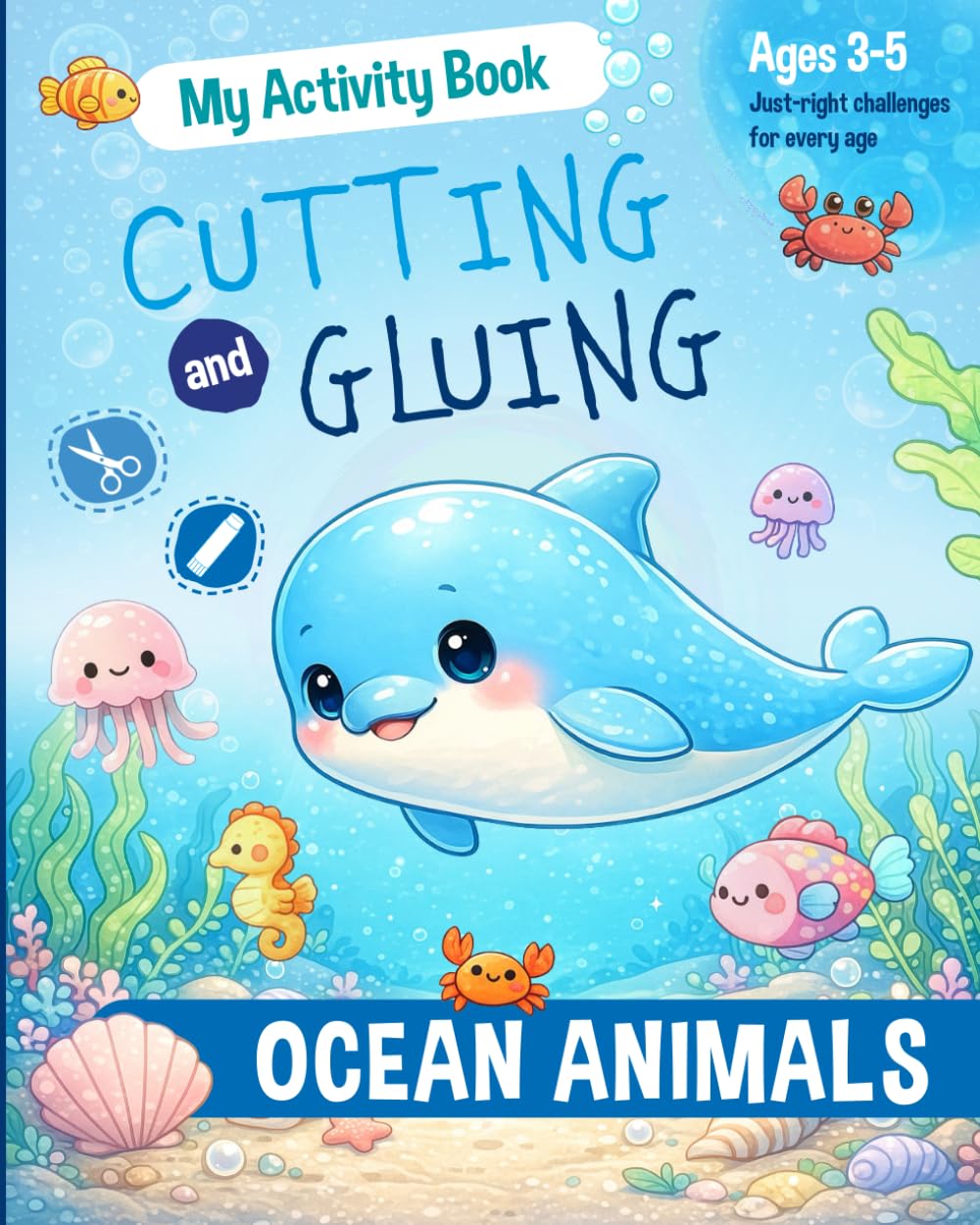Ocean Animals Cut & Paste Activity Book for Ages 3–5: Fun Cutting, Gluing & Learning Activities for Preschool Kids