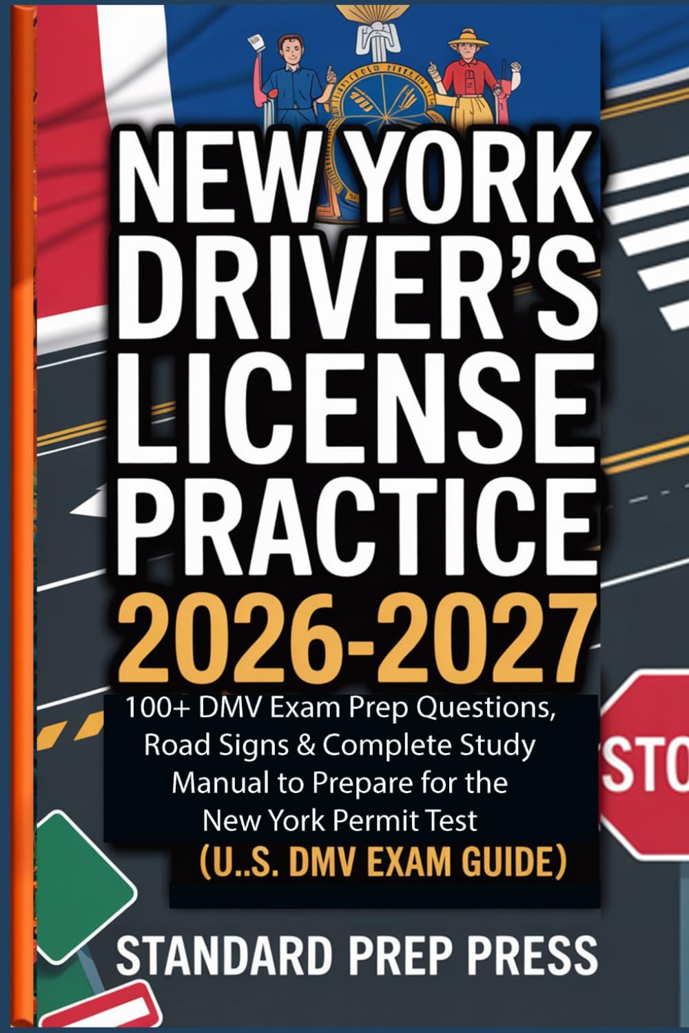 New York Driver’s License Practice Test 2026-2027: 100+ DMV Exam Prep Questions, Road Signs & Complete Study Manual to Prepare for the New York Permit ... Guide) (U.S. DMV Exam Prep Gold Standard)