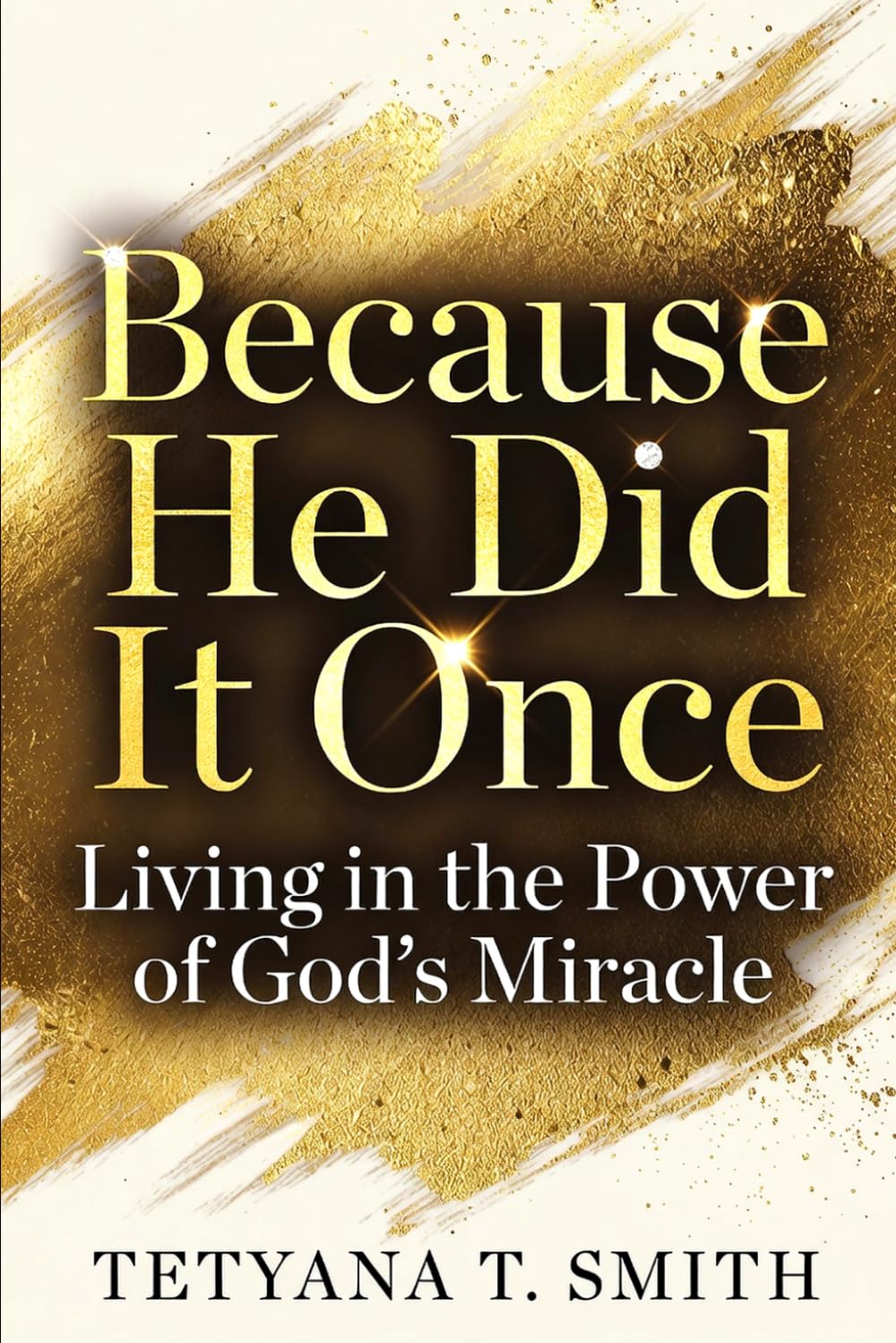 Because He Did It Once: Living in the Power of God’s Miracle