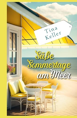 Süße Sommertage am Meer: Humorvoller Liebesroman (Ostsee * Kreuzfahrt * Urlaub)