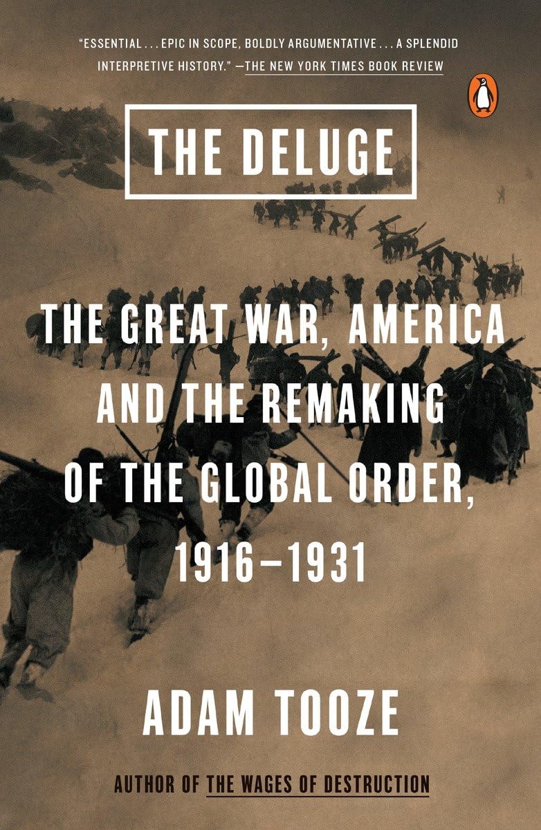 The Deluge: The Great War, America and the Remaking of the Global Order,  1916-1931 : Tooze, Adam: Amazon.sg: Books
