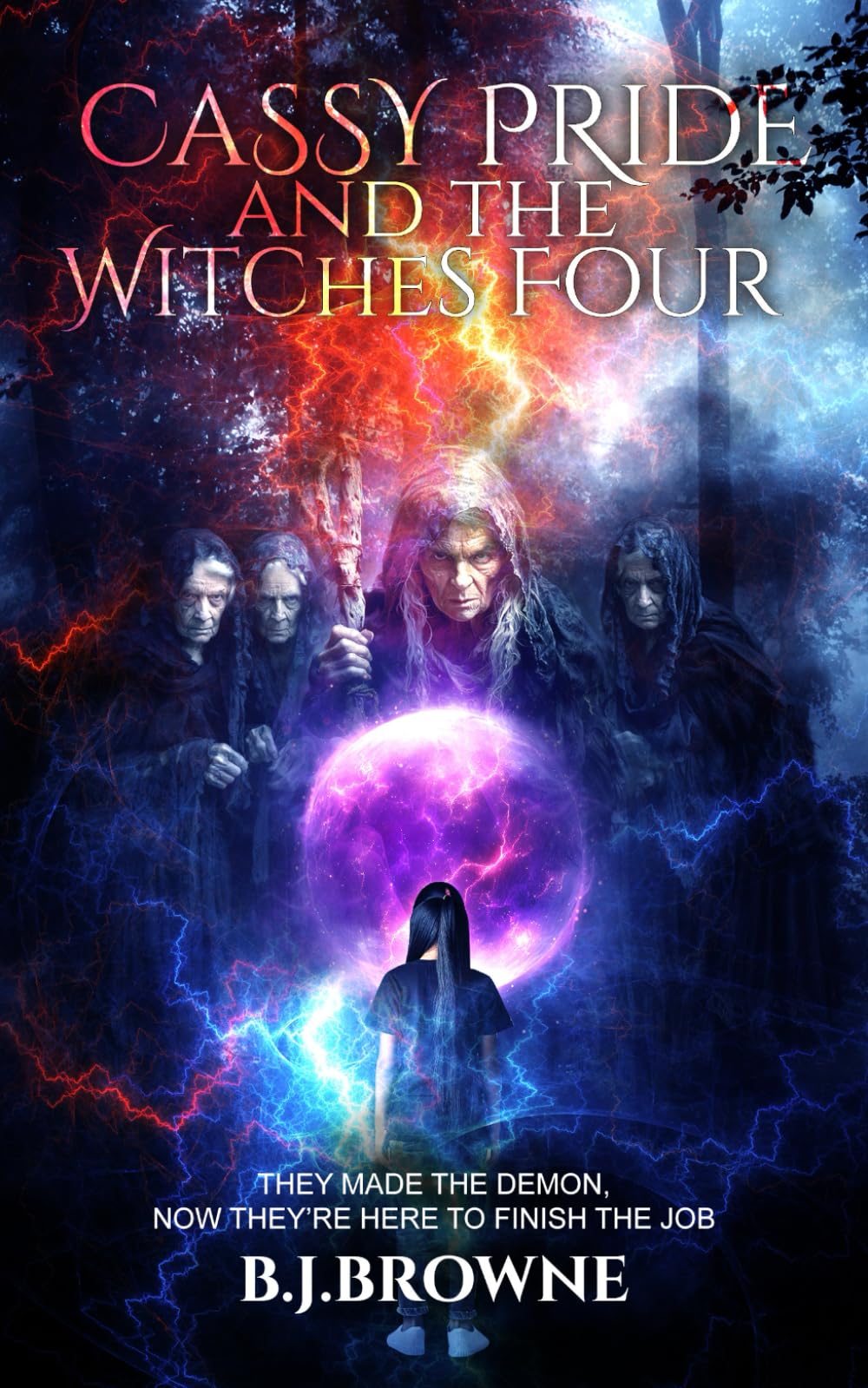 Cassy Pride and the Witches Four: They made the demon, now they’re here to finish the job (The Cassy Pride trilogy)