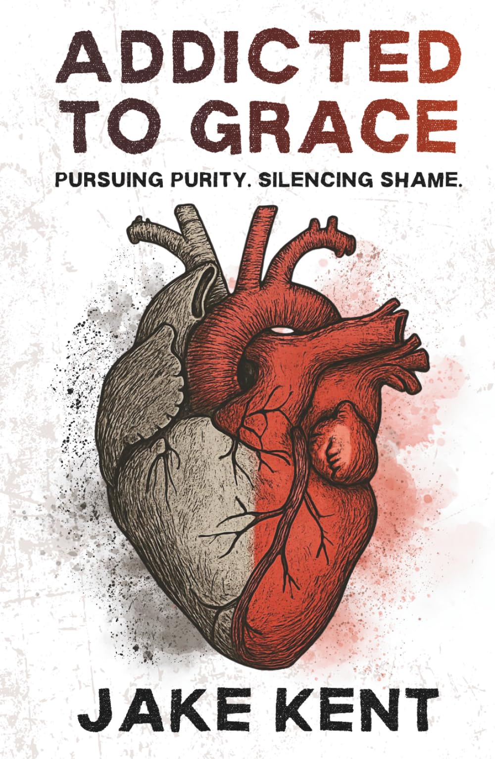 Addicted to Grace: Pursing Purity. Silencing Shame.