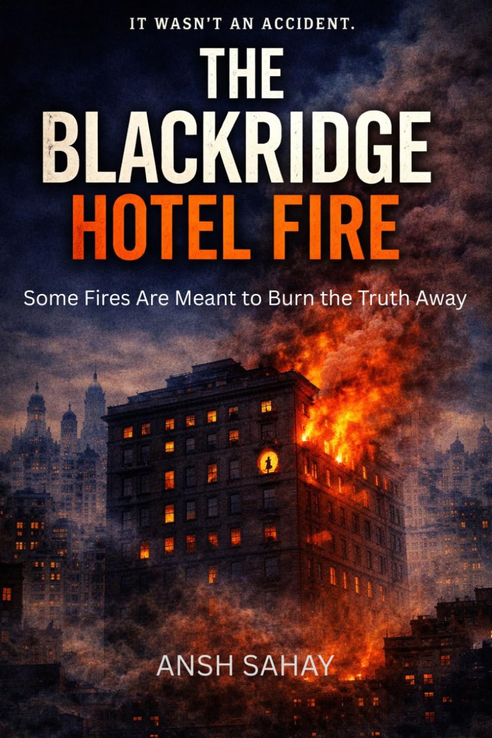 The Blackridge Hotel Fire: Some Fires Are Meant to Burn the Truth Away