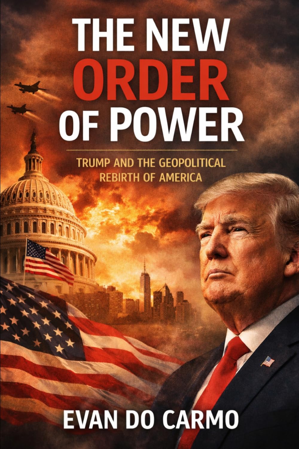 The New Order of Power: Trump and the Geopolitical Rebirth of America