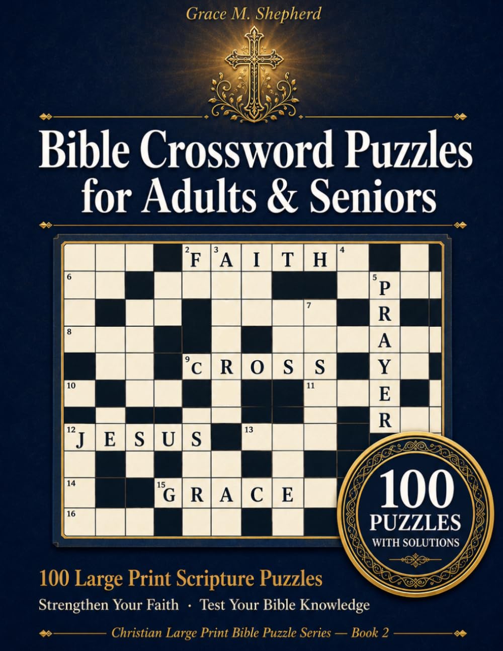 Bible Crossword Puzzles for Adults & Seniors: 100 Large Print Scripture Puzzles to Strengthen Faith and Test Your Bible Knowledge — with Solutions