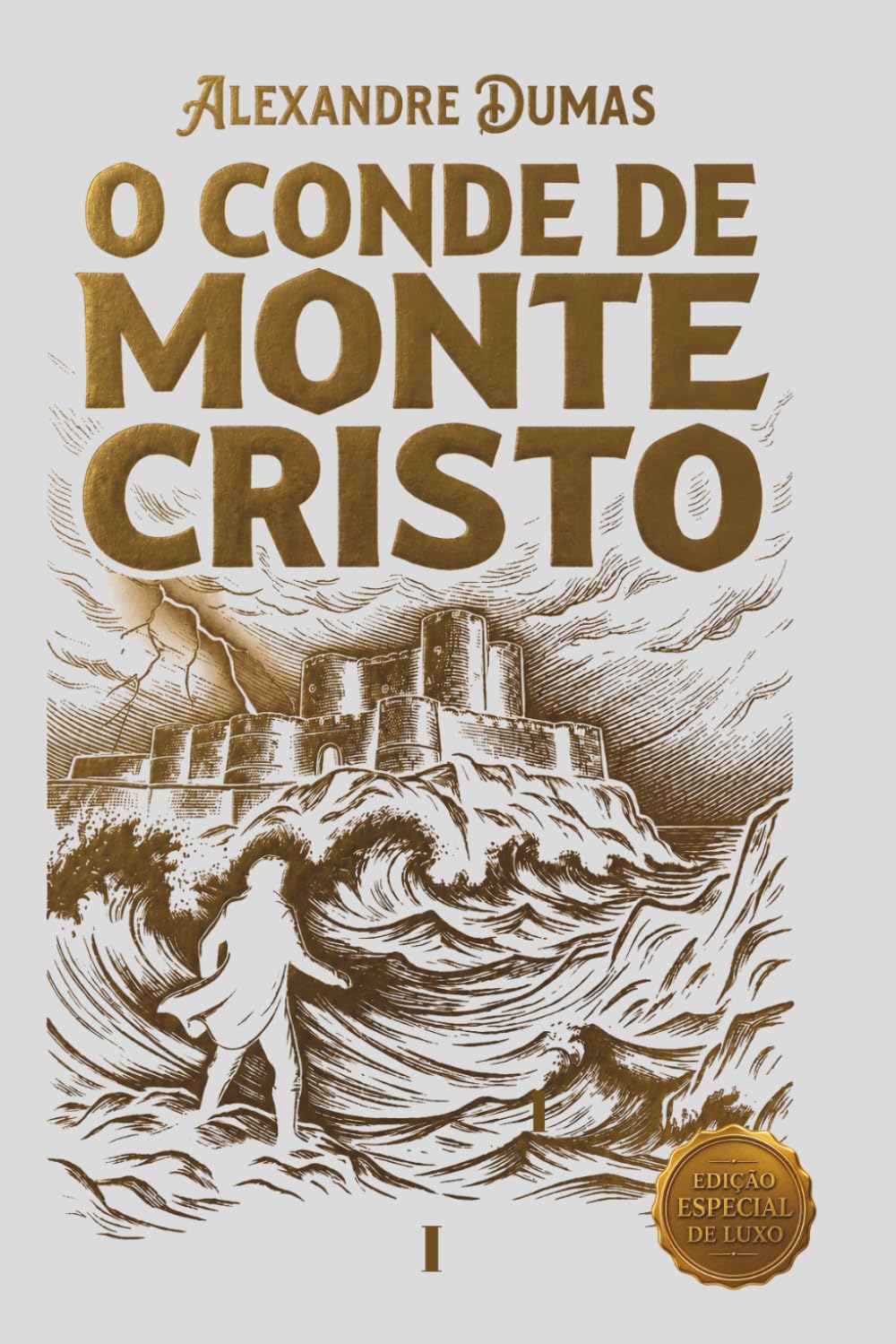 O Conde de Monte Cristo: Edição Especial de Luxo Volume I