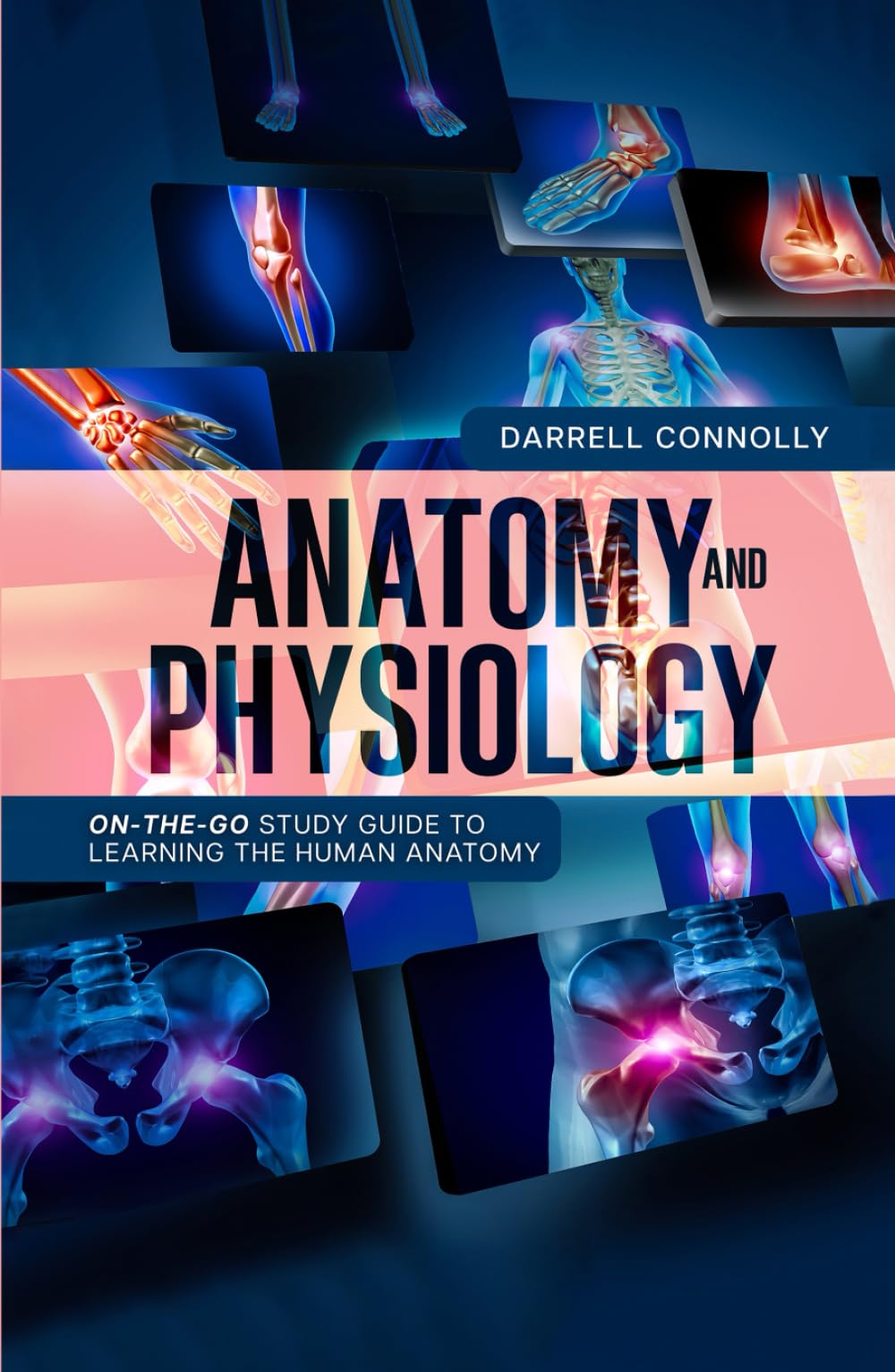 ANATOMY AND PHYSIOLOGY: On-the-Go Study Guide to Learning the Human Anatomy
