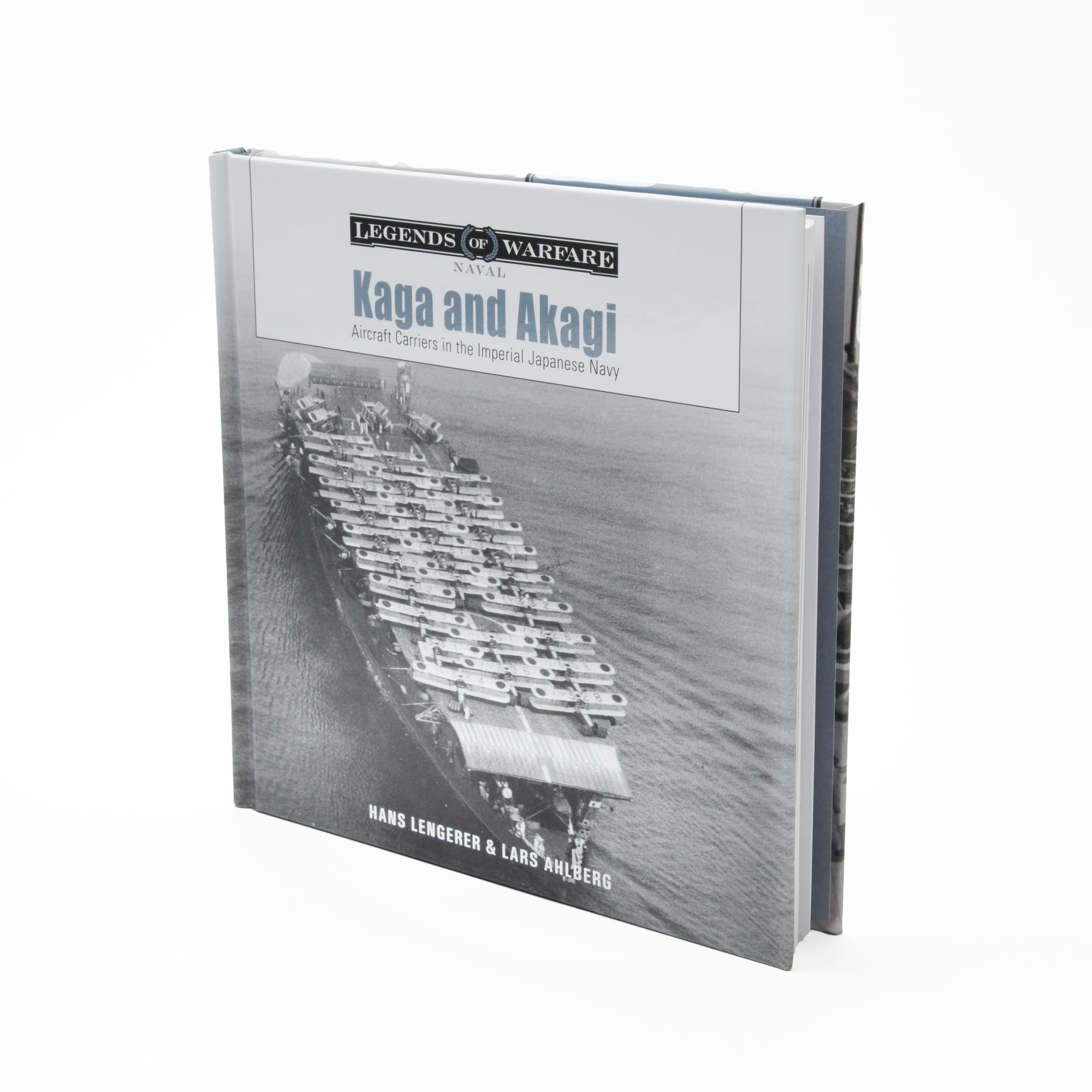 Kaga and Akagi: Aircraft Carriers in the Imperial Japanese Navy (Legends of Warfare: Naval)