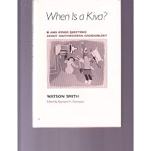 When Is a Kiva? And Other Questions About Southwestern Archaeology