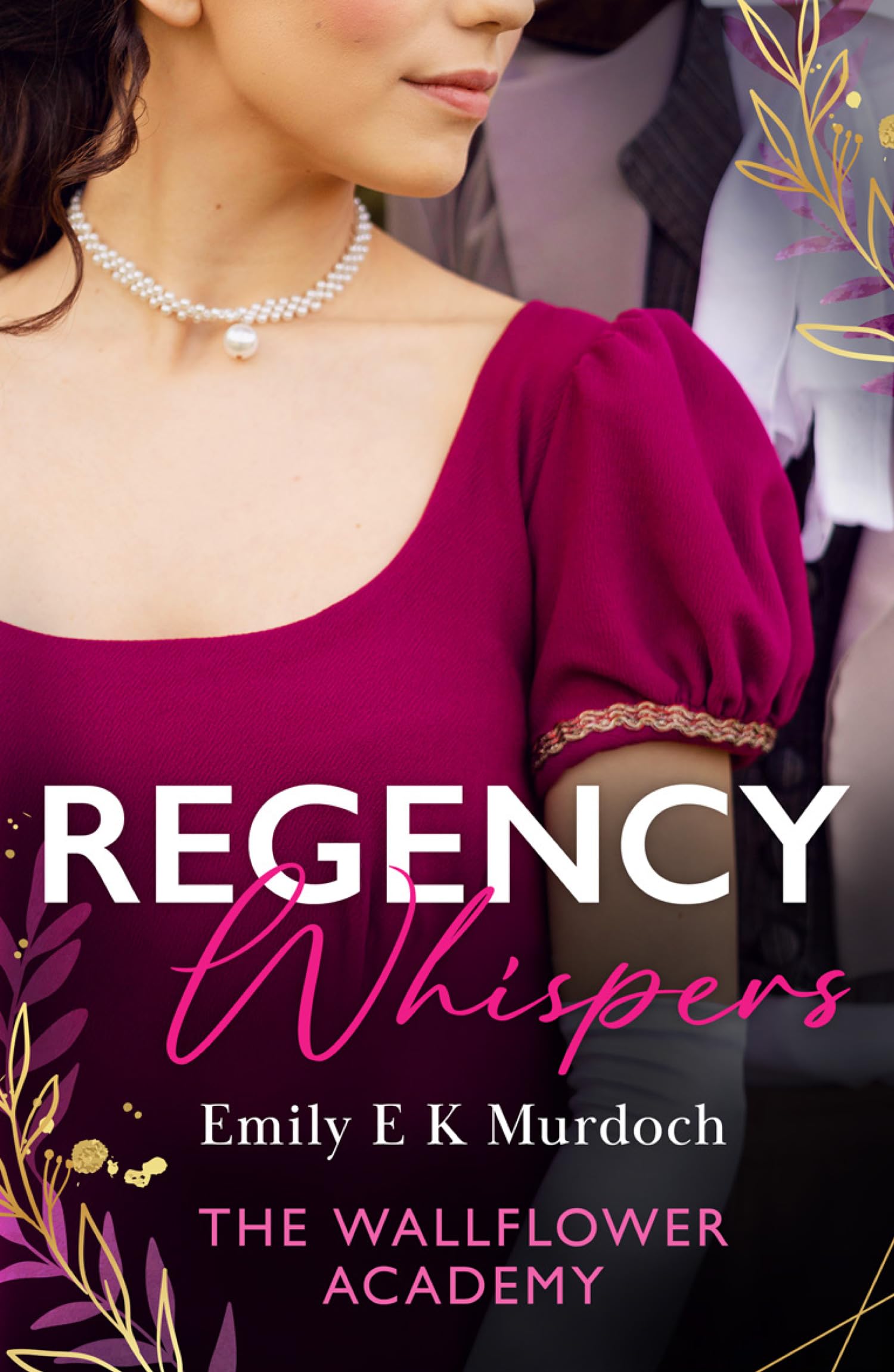 Regency Whispers: The Wallflower Academy: Least Likely to Win a Duke (The Wallflower Academy) / More Than a Match for the Earl