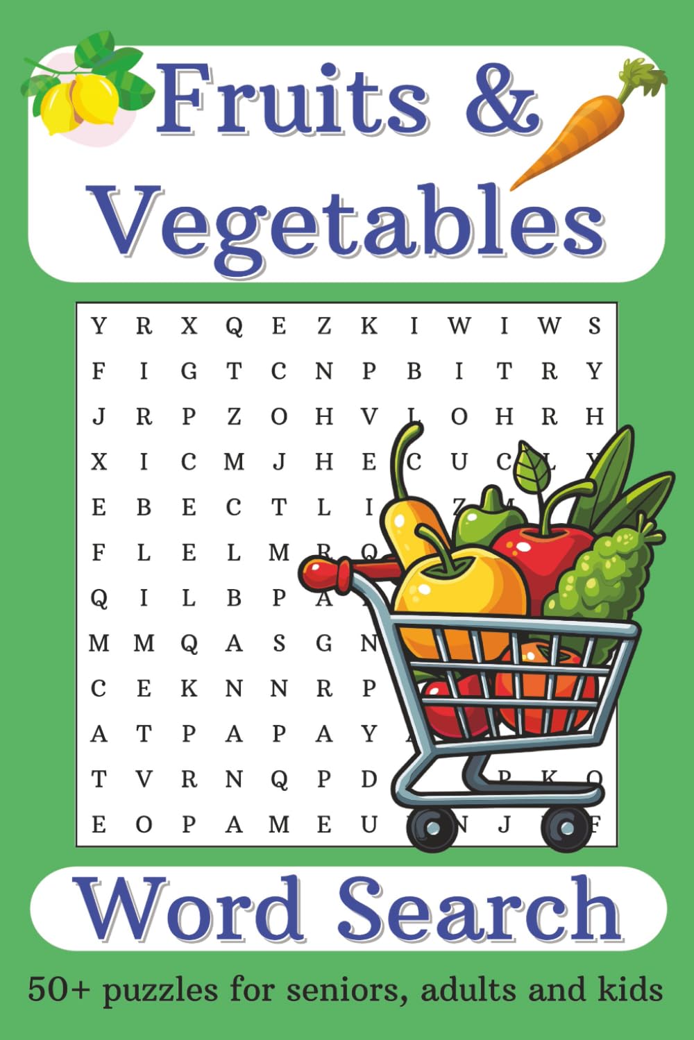 Fruits and Vegetables Word Search Puzzle Book: A Tasty Mix of Fruits & Veggies Word Search Fun with Easy to Read Print | 6x9 inches, 110 pages | 50+ ... Gift for Vacations, Holidays and Free Times