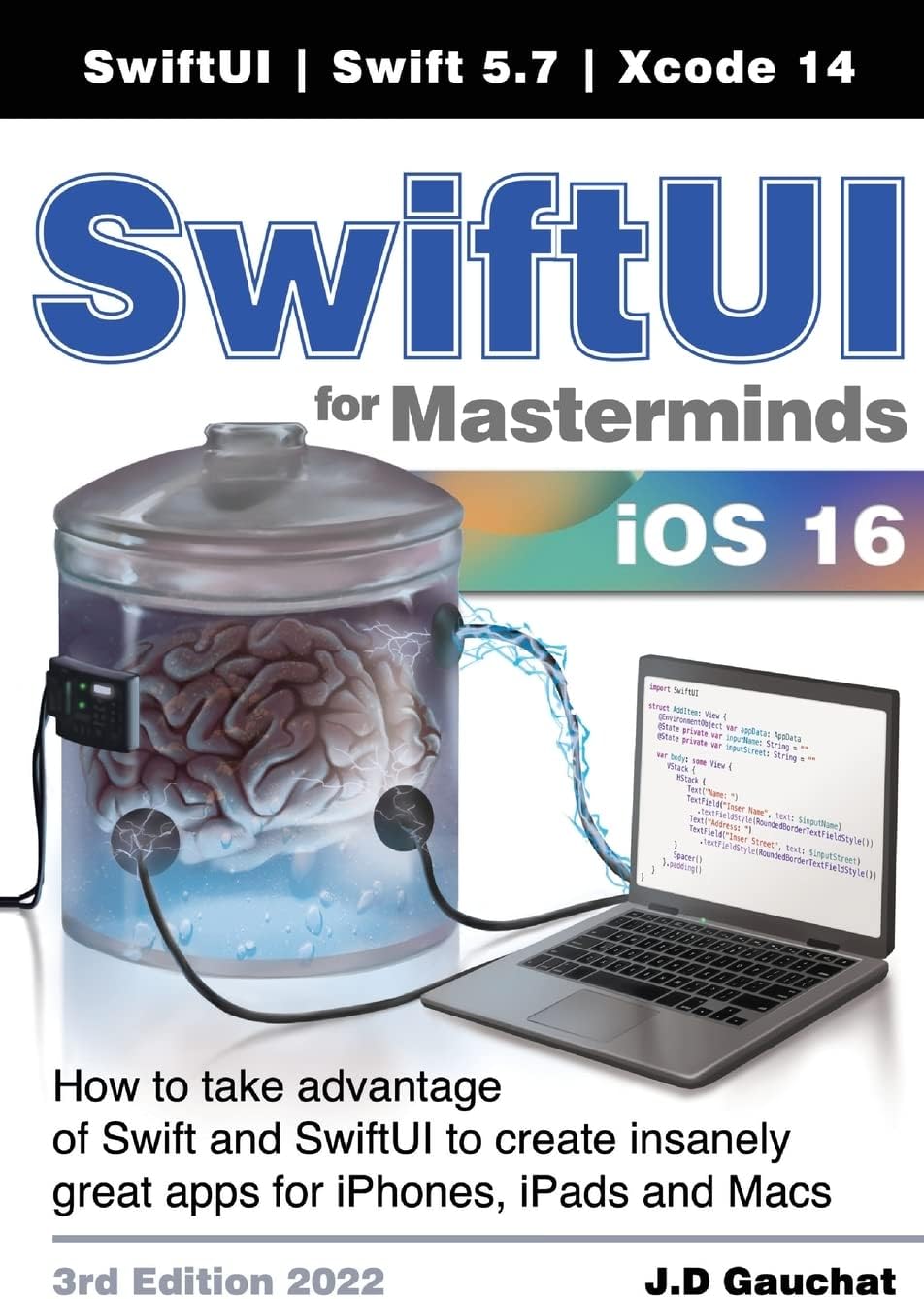 SwiftUI for Masterminds 3rd Edition 2022: How to take advantage of Swift and SwiftUI to create insanely great apps for iPhones, iPads, and Macs Paperback โ 6 Sept. 2022