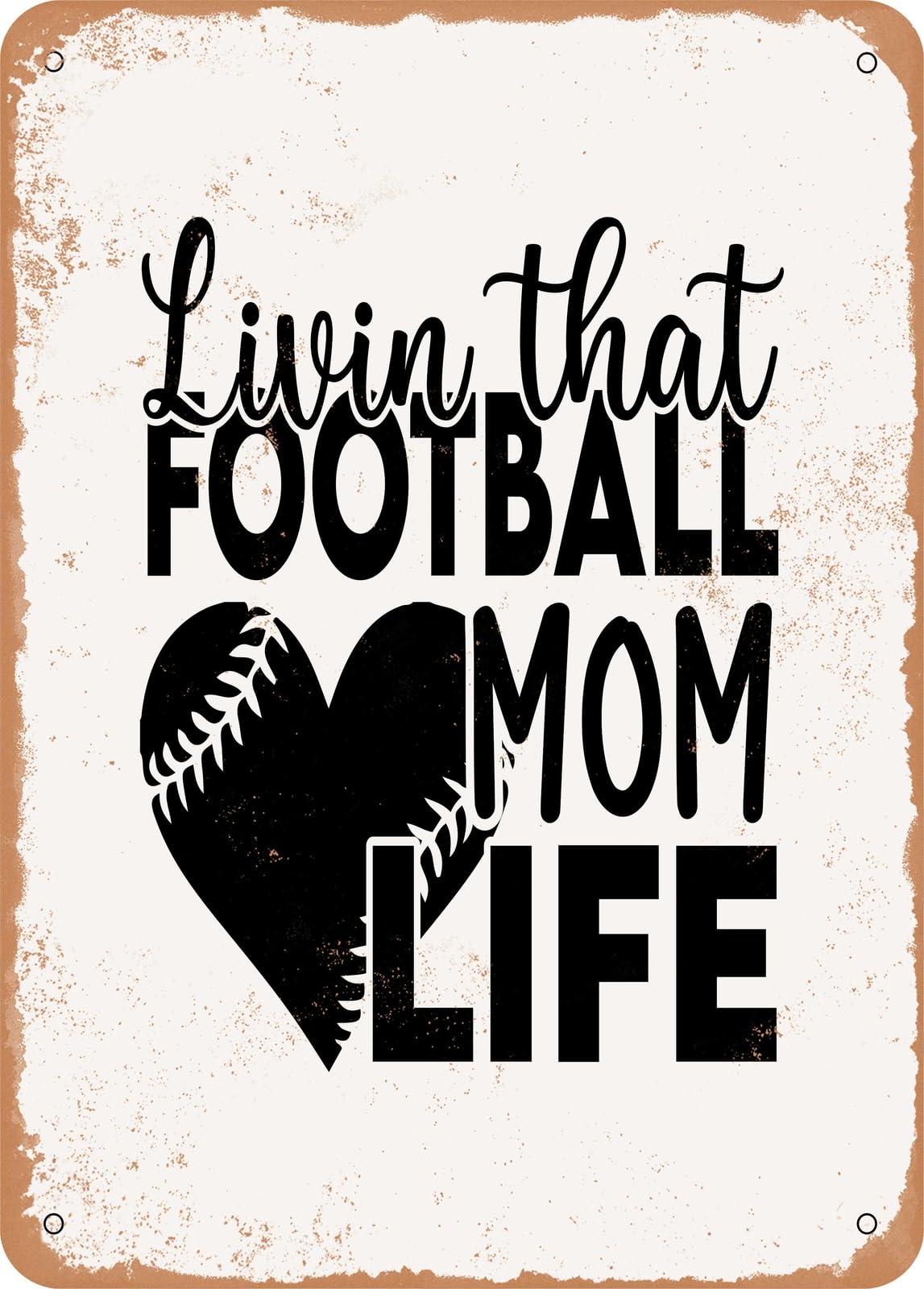 Metal Sign - Livin That Football Mom Life - Vintage Rusty Look home decor