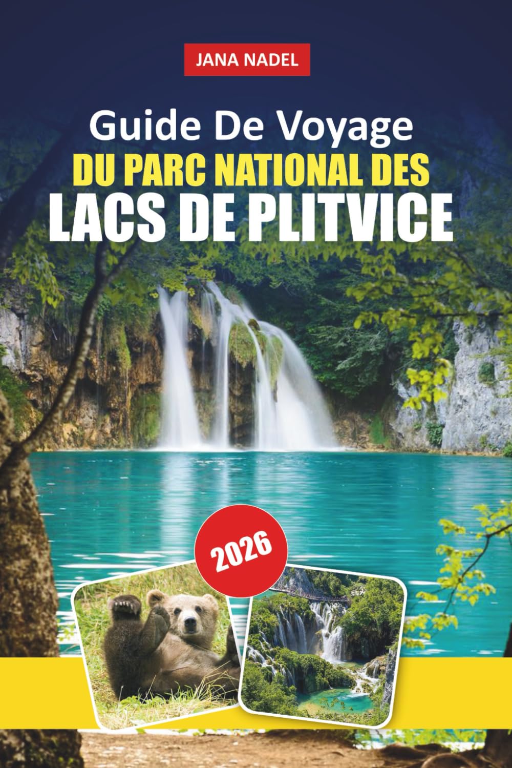 Guide De Voyage Du PARC NATIONAL DES LACS DE PLITVICE 2026: Explorez cascades, lacs, sentiers pittoresques, culture locale et conseils d'initiés pour une aventure croate inoubliable