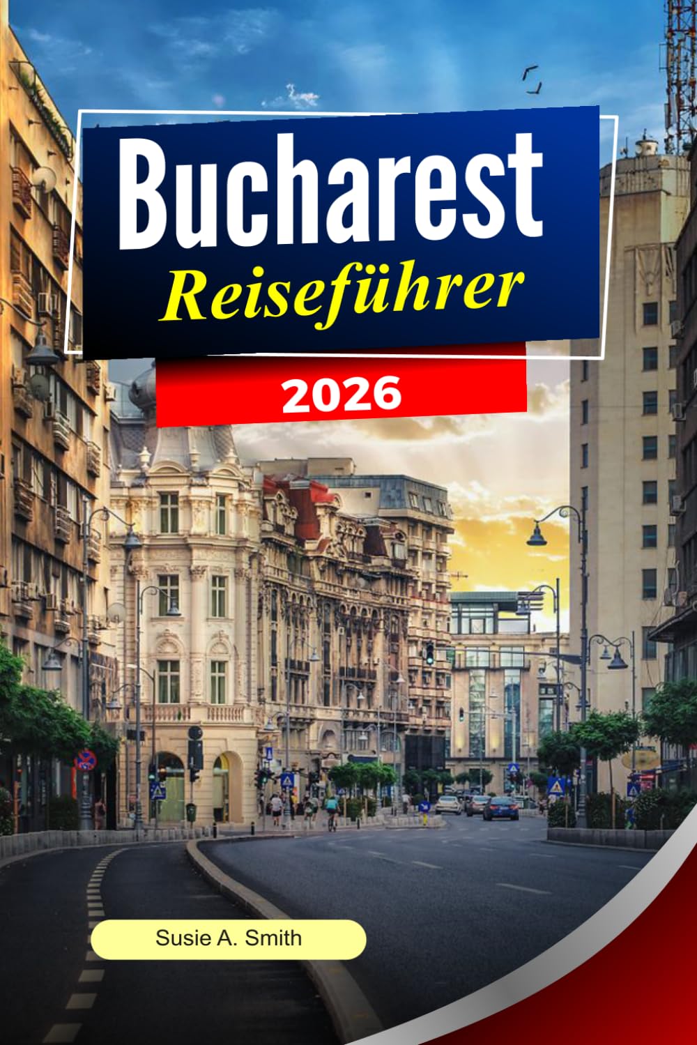 BUKAREST Reiseführer 2026: Aktivitäten, fertige Reiserouten, Top-Sehenswürdigkeiten und Insider-Tipps für den perfekten Rumänienurlaub