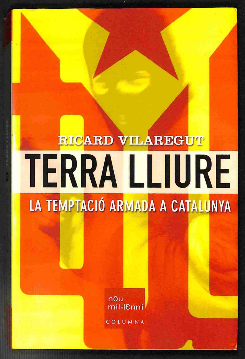 TERRA LLIURE. LA TEMPTACIÓ ARMADA A CATALUNYA